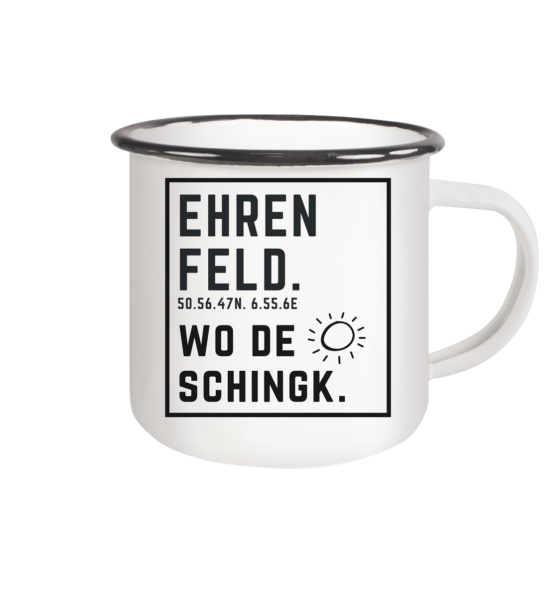 Wo de Sonn schingk - Ehrenfeld Druck - Accessoires - Emaille Tasse (Black)
