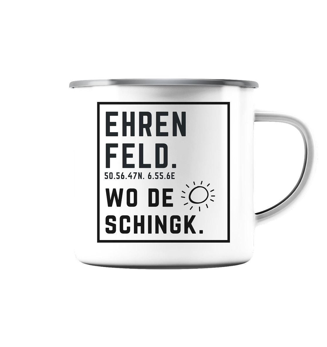 Wo de Sonn schingk - Ehrenfeld Druck - Accessoires - Emaille Tasse (Silber)
