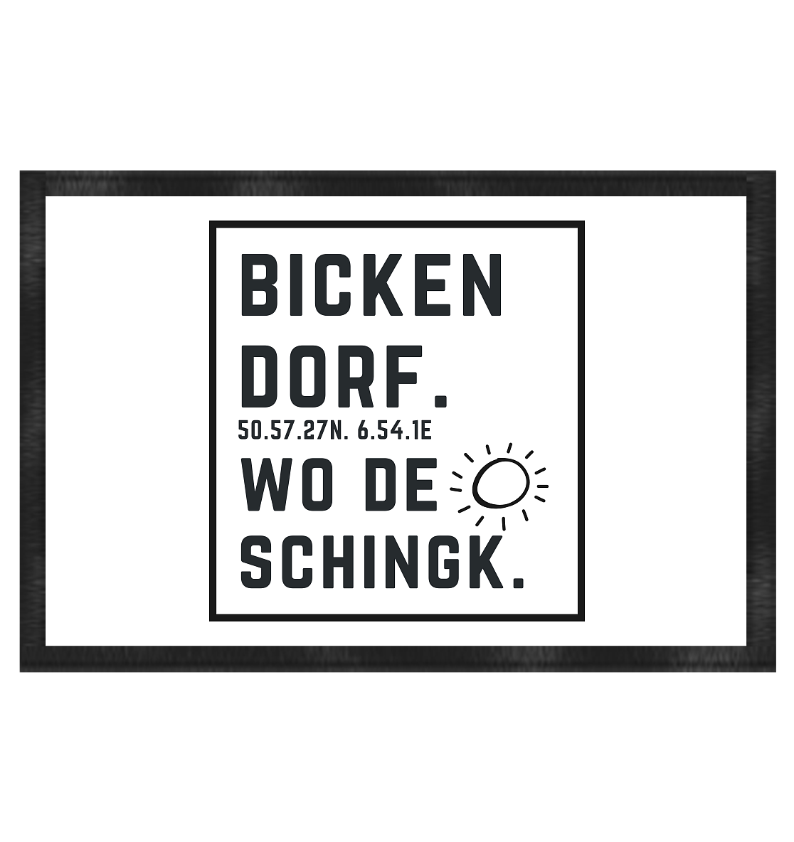 Wo de Sonn schingk - Bickendorf Druck - Accessoires - Fußmatte 60x40cm