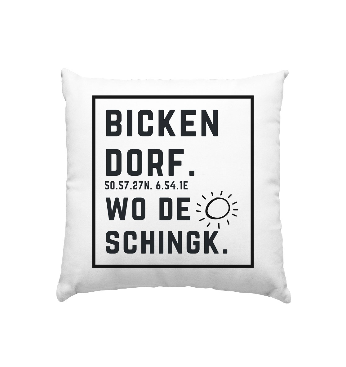 Wo de Sonn schingk - Bickendorf Druck - Accessoires - Kissen 40x40cm