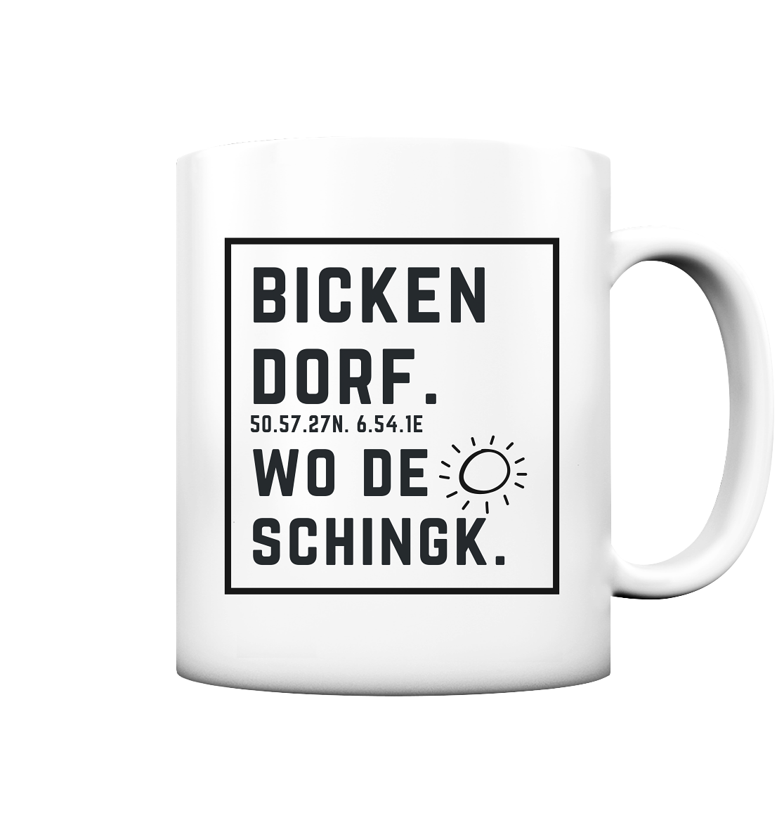 Wo de Sonn schingk - Bickendorf Druck - Accessoires - Tasse matt