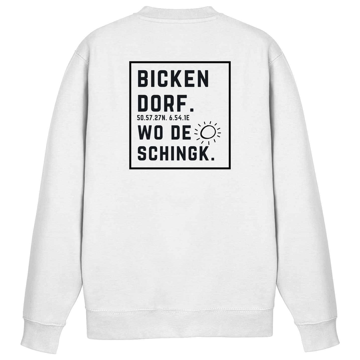 Wo de Sonn schingk - Bickendorf Druck Rücken - Basic Sweatshirt