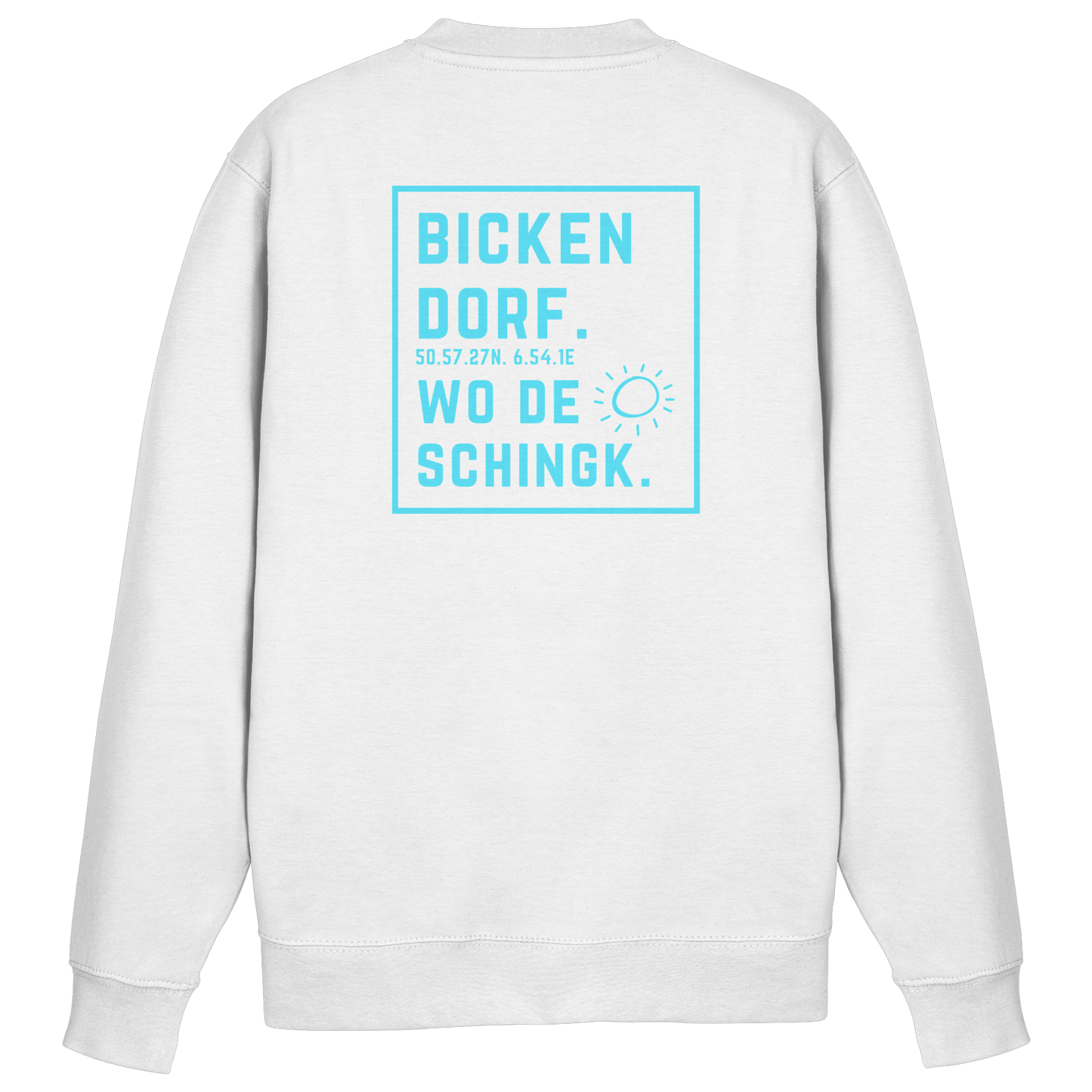 Wo de Sonn schingk - Bickendorf Druck Rücken - Basic Sweatshirt