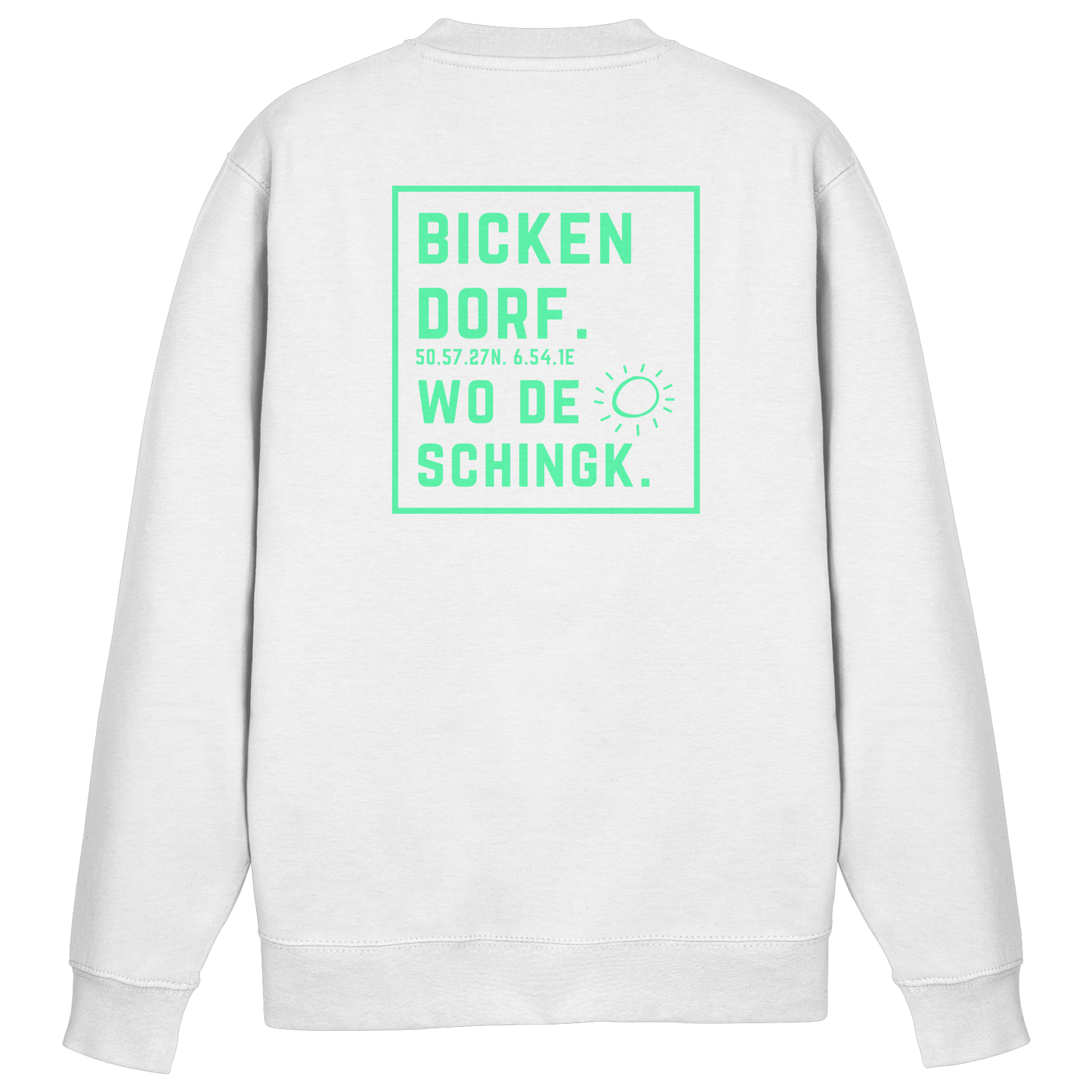 Wo de Sonn schingk - Bickendorf Druck Rücken - Basic Sweatshirt