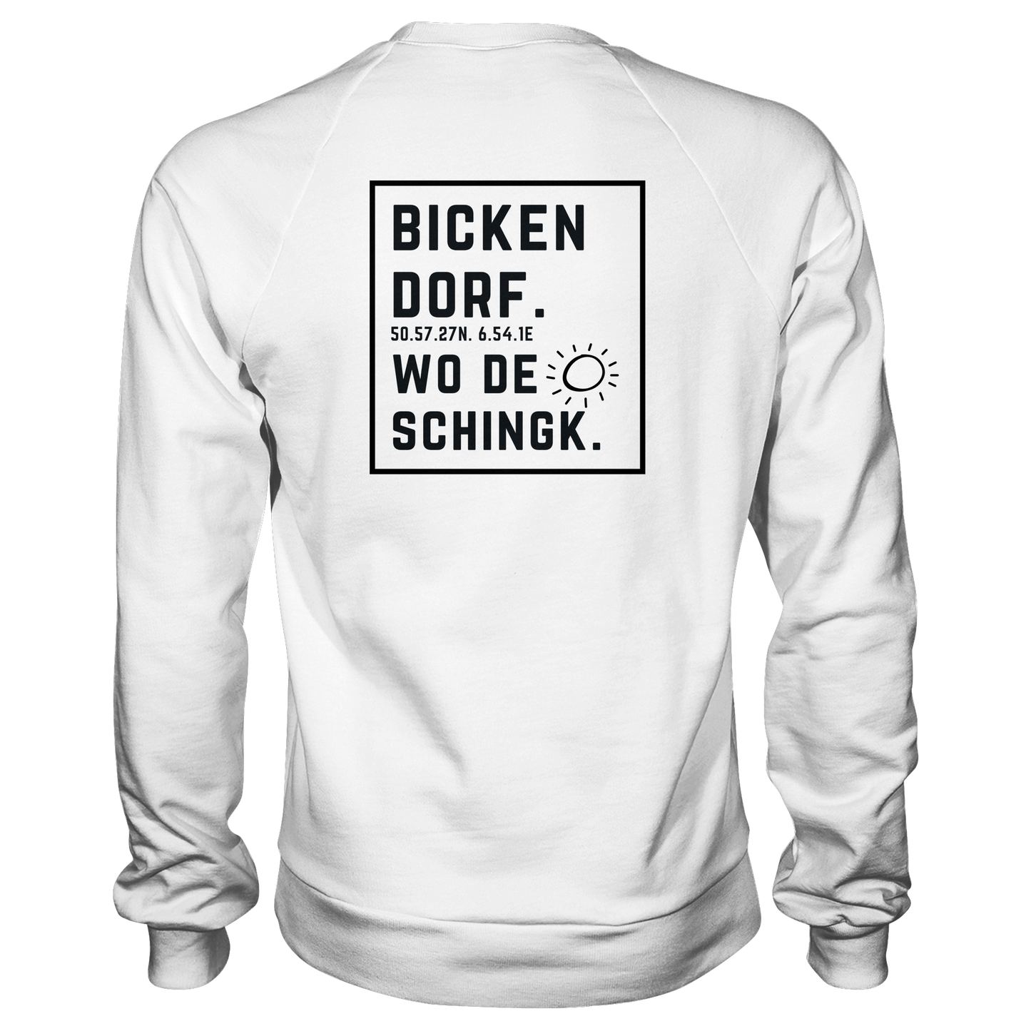 Wo de Sonn schingk - Bickendorf Druck Rücken - Basic Sweatshirt
