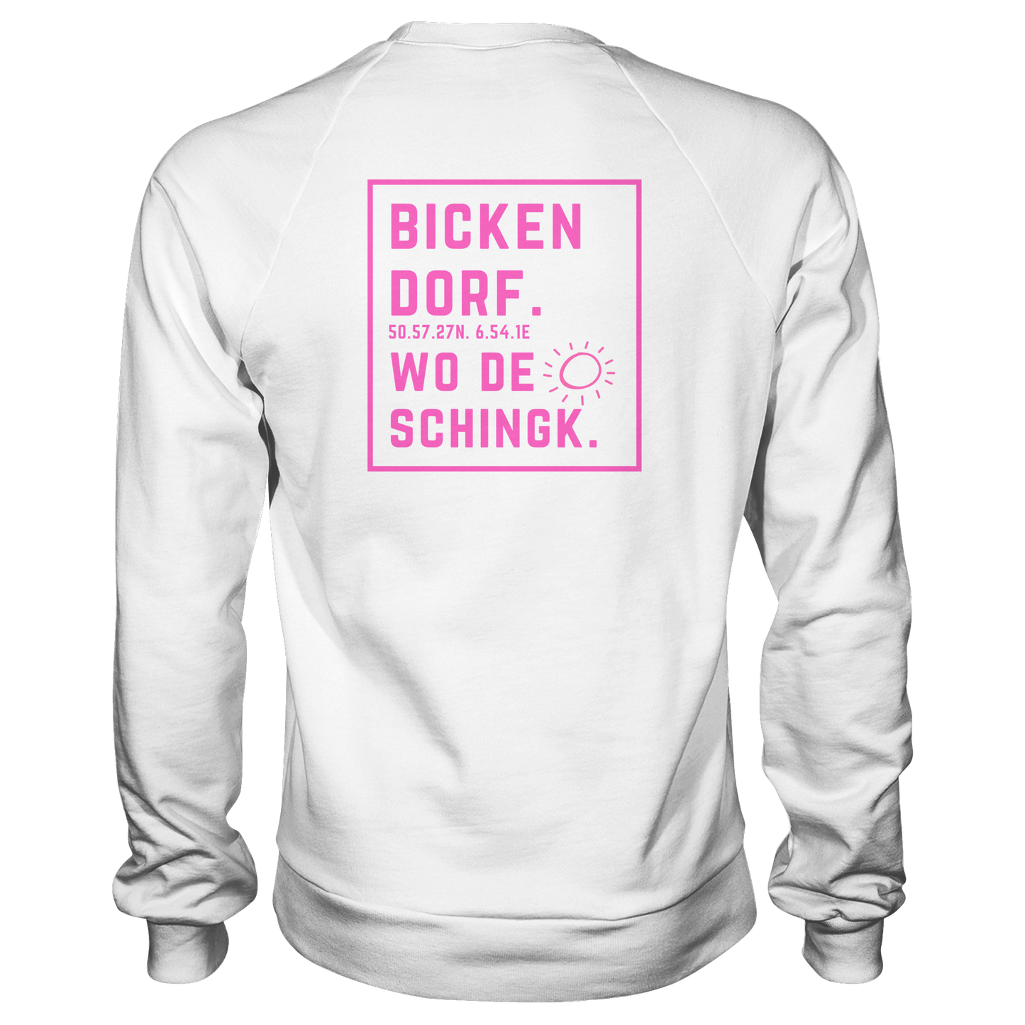 Wo de Sonn schingk - Bickendorf Druck Rücken - Basic Sweatshirt