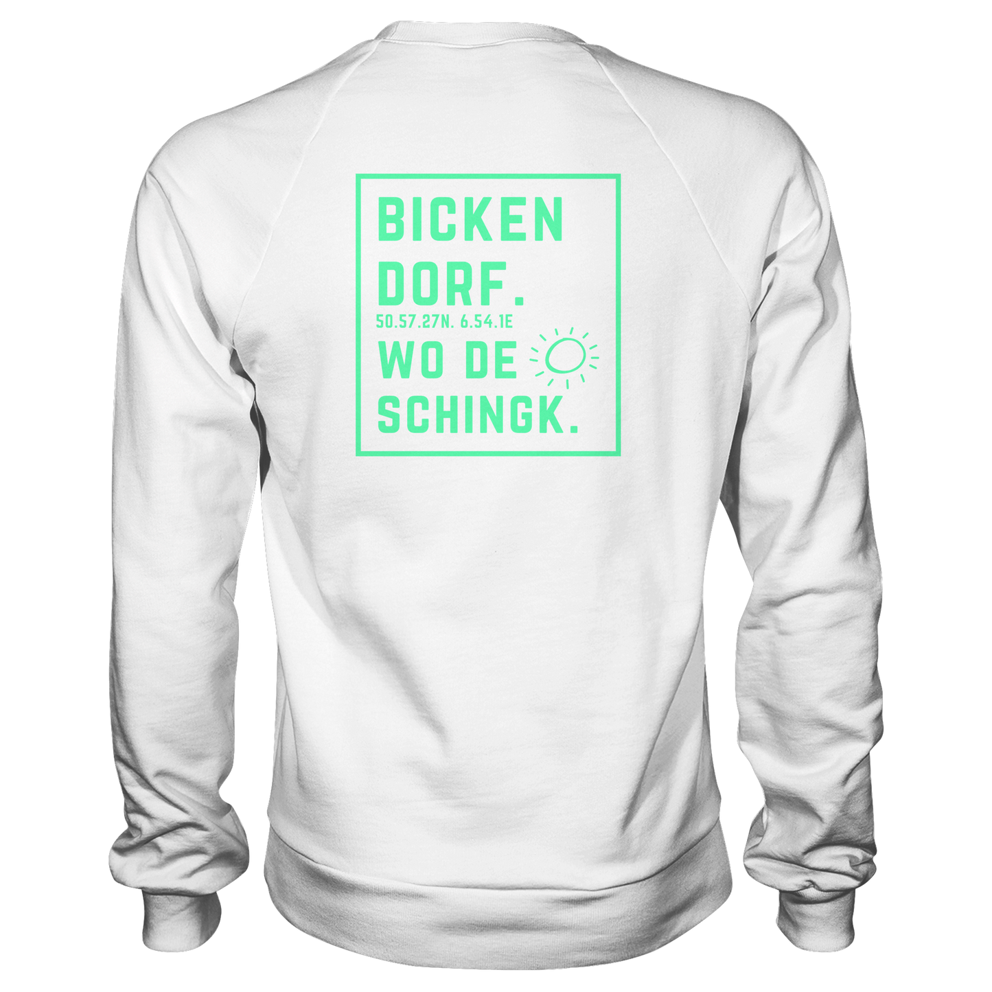 Wo de Sonn schingk - Bickendorf Druck Rücken - Basic Sweatshirt