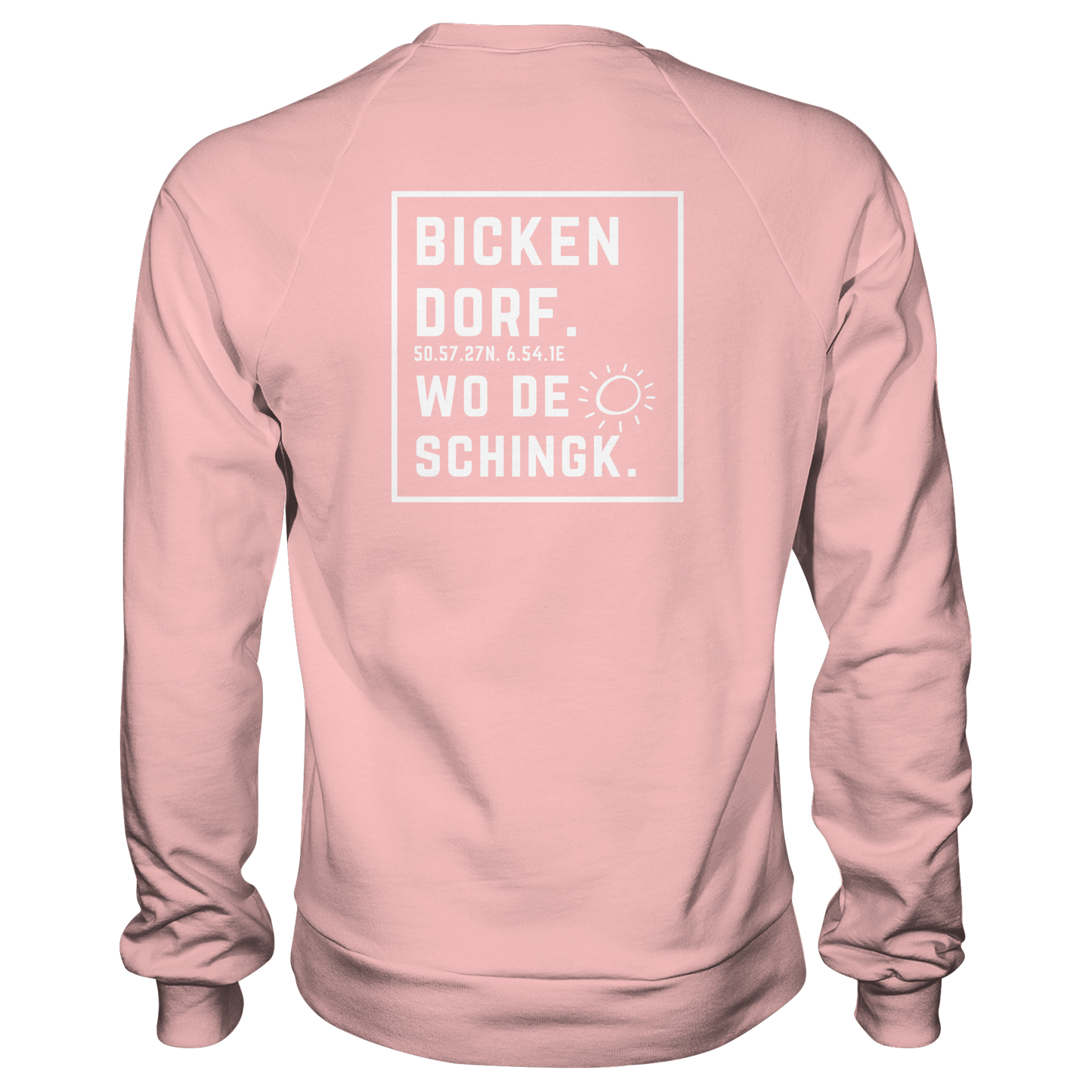 Wo de Sonn schingk - Bickendorf Druck Rücken - Basic Sweatshirt