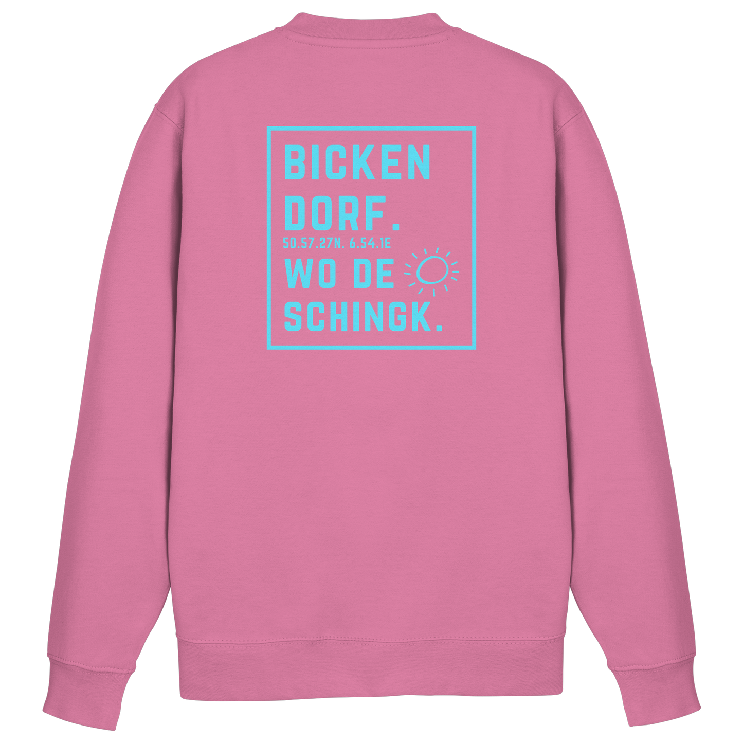 Wo de Sonn schingk - Bickendorf Druck Rücken - Basic Sweatshirt