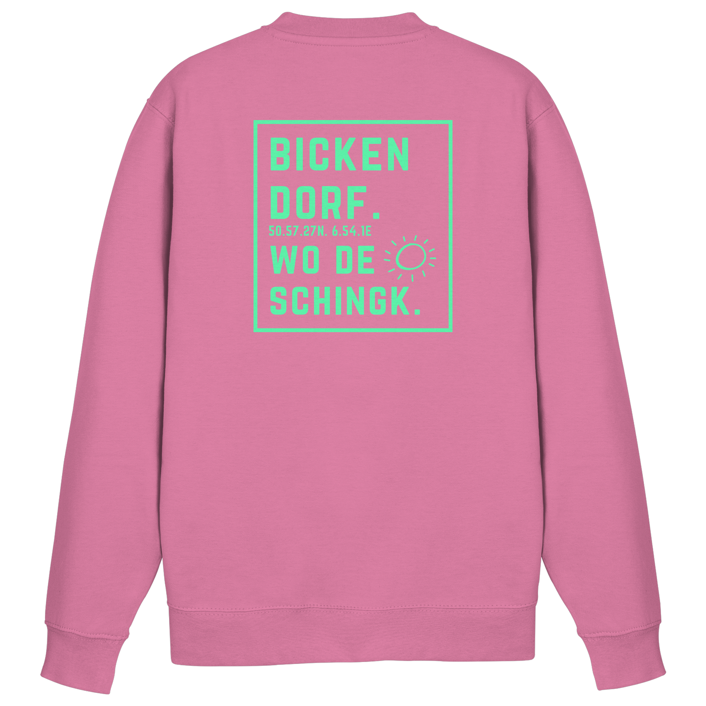 Wo de Sonn schingk - Bickendorf Druck Rücken - Basic Sweatshirt