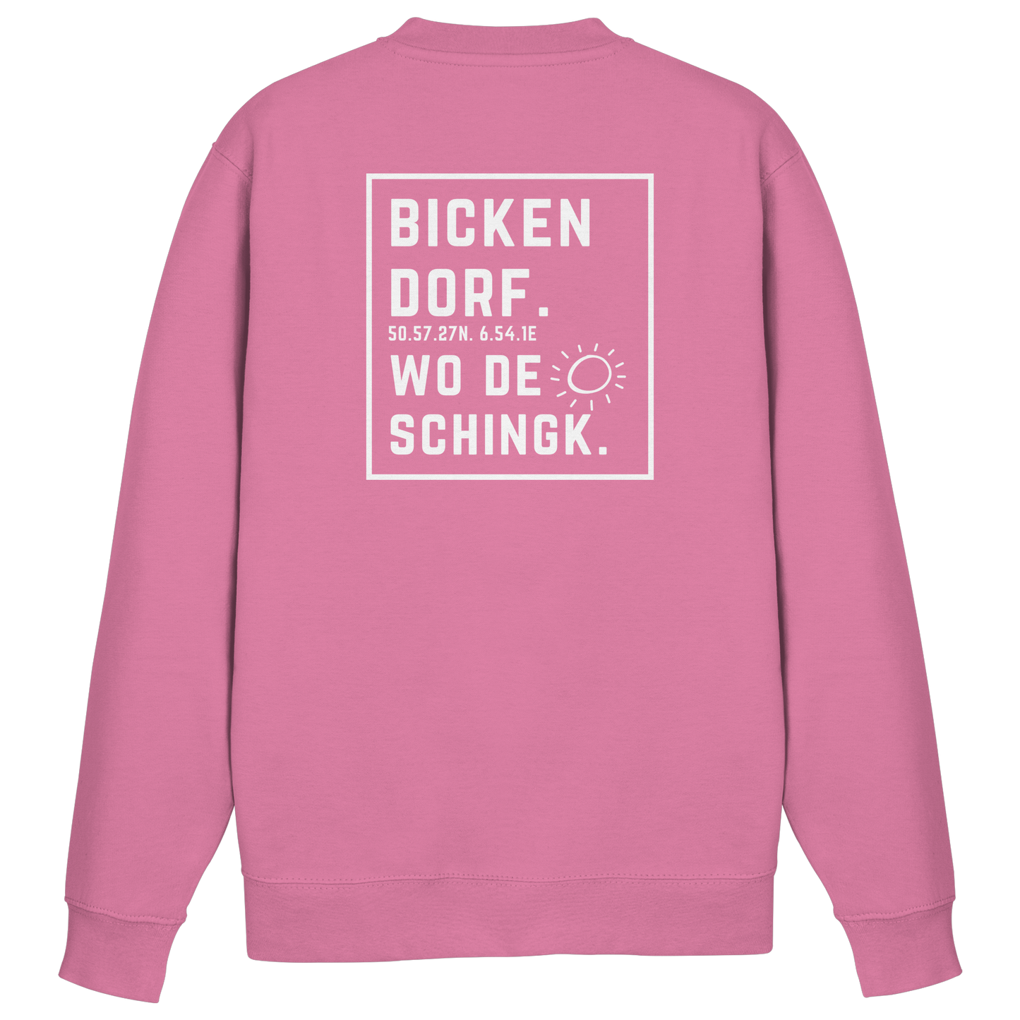 Wo de Sonn schingk - Bickendorf Druck Rücken - Basic Sweatshirt