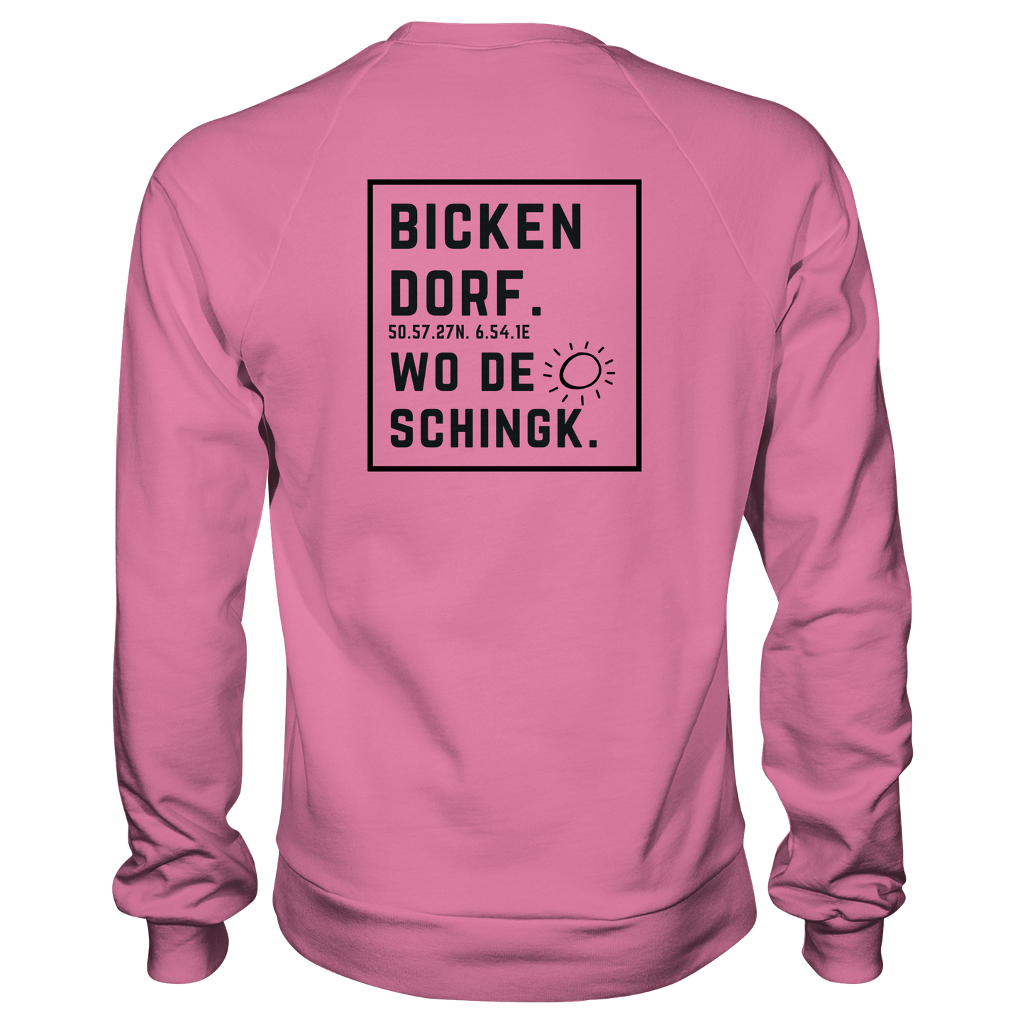 Wo de Sonn schingk - Bickendorf Druck Rücken - Basic Sweatshirt