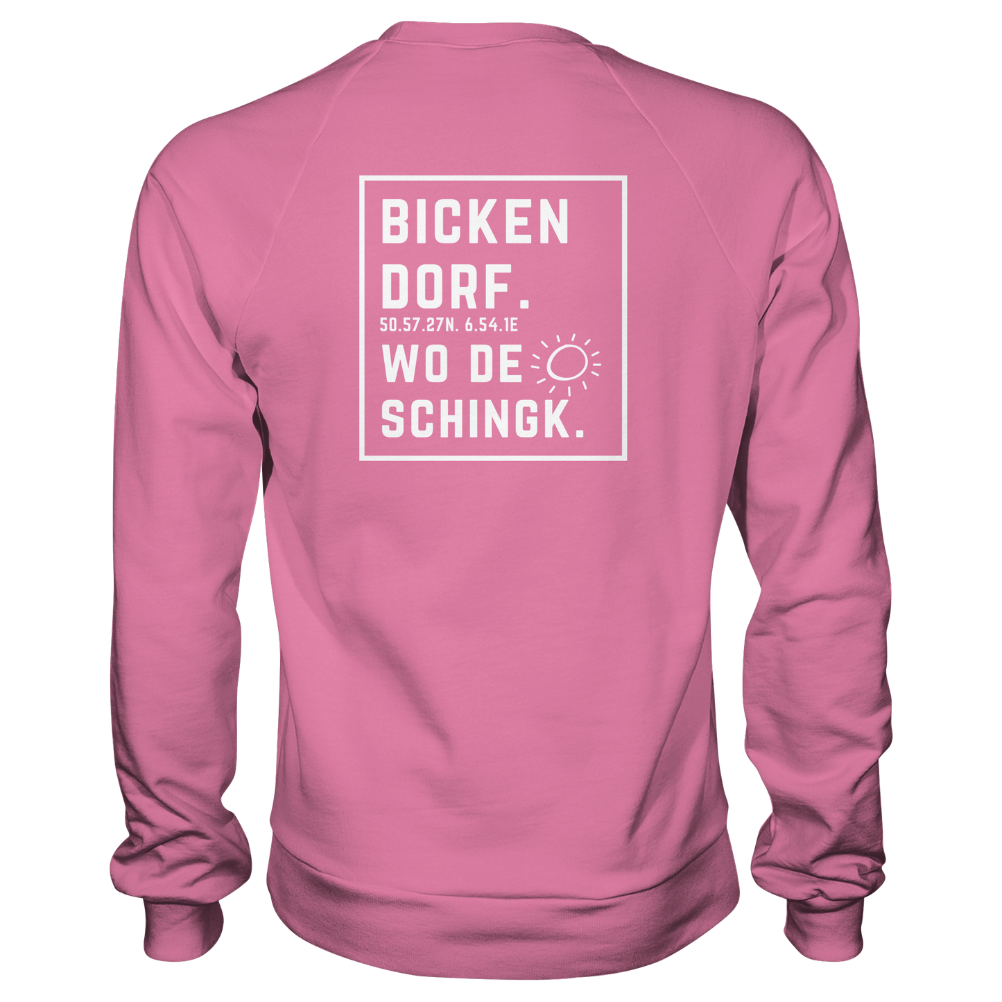 Wo de Sonn schingk - Bickendorf Druck Rücken - Basic Sweatshirt