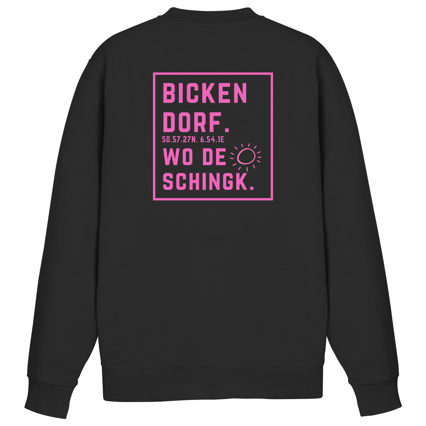 Wo de Sonn schingk - Bickendorf Druck Rücken - Basic Sweatshirt