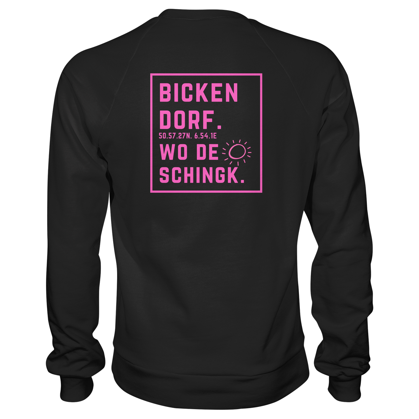 Wo de Sonn schingk - Bickendorf Druck Rücken - Basic Sweatshirt