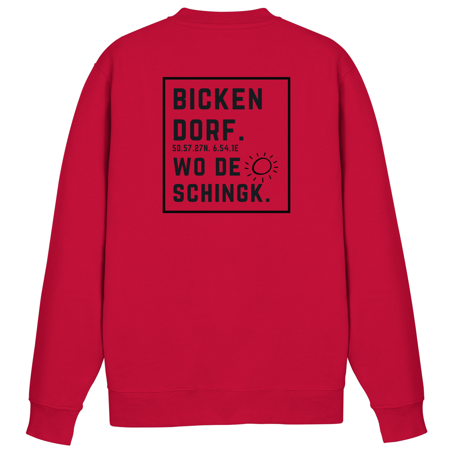 Wo de Sonn schingk - Bickendorf Druck Rücken - Basic Sweatshirt