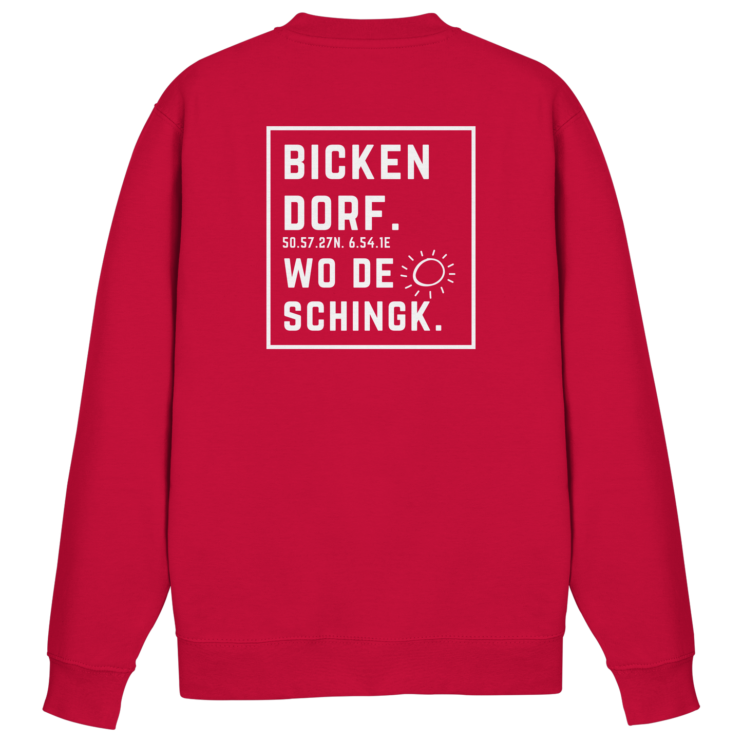 Wo de Sonn schingk - Bickendorf Druck Rücken - Basic Sweatshirt
