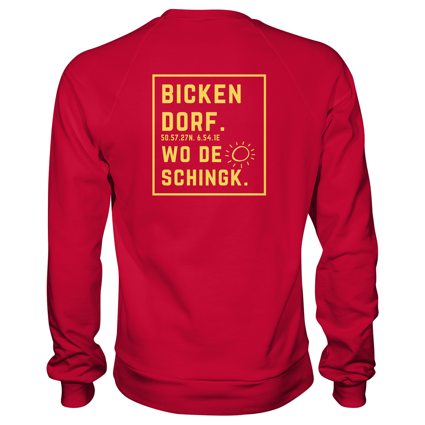 Wo de Sonn schingk - Bickendorf Druck Rücken - Basic Sweatshirt