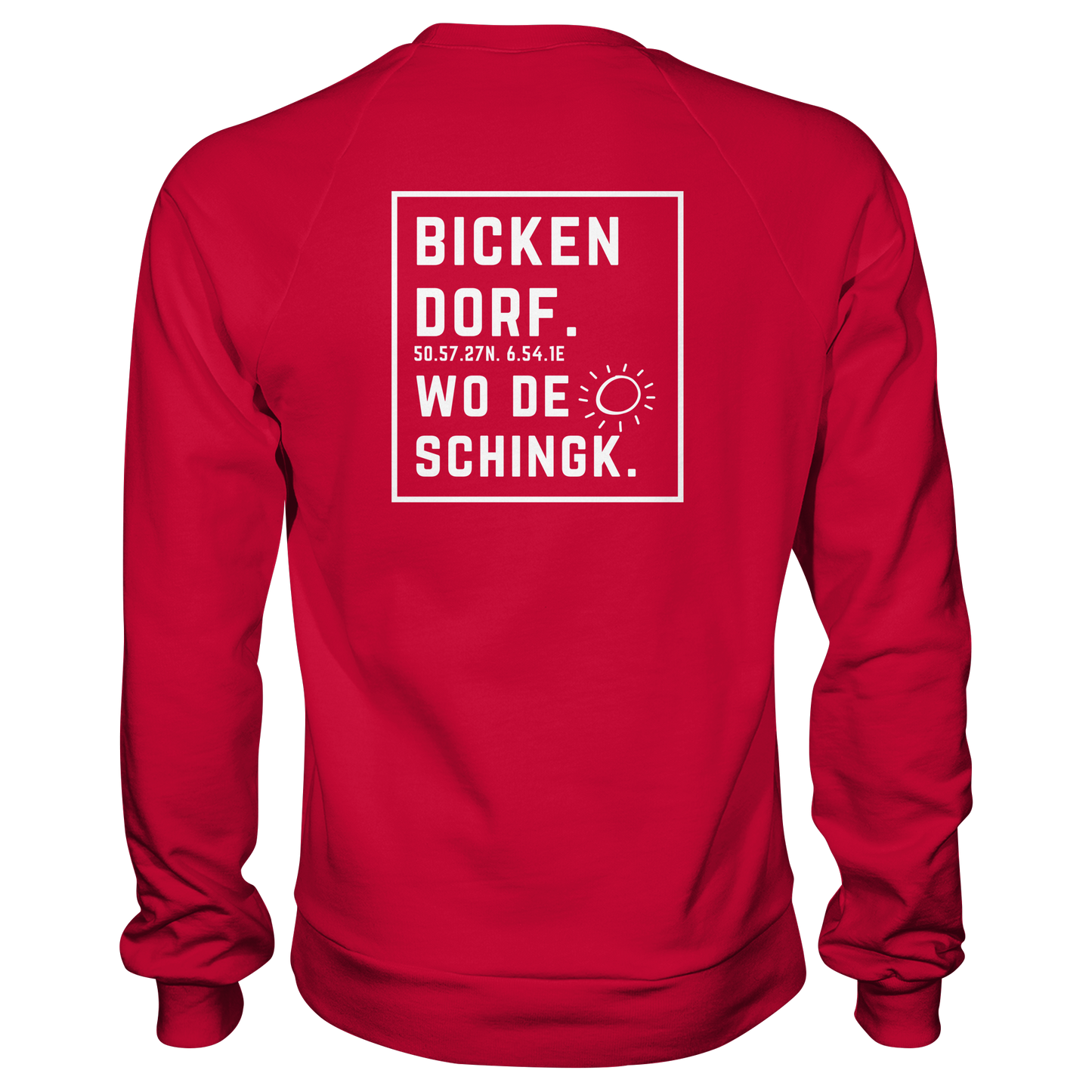 Wo de Sonn schingk - Bickendorf Druck Rücken - Basic Sweatshirt