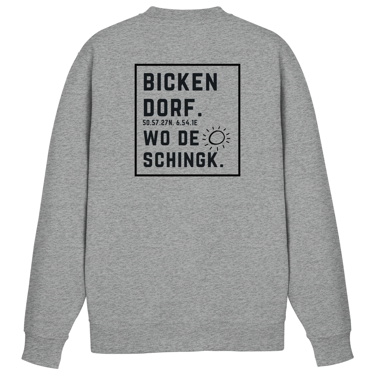Wo de Sonn schingk - Bickendorf Druck Rücken - Basic Sweatshirt