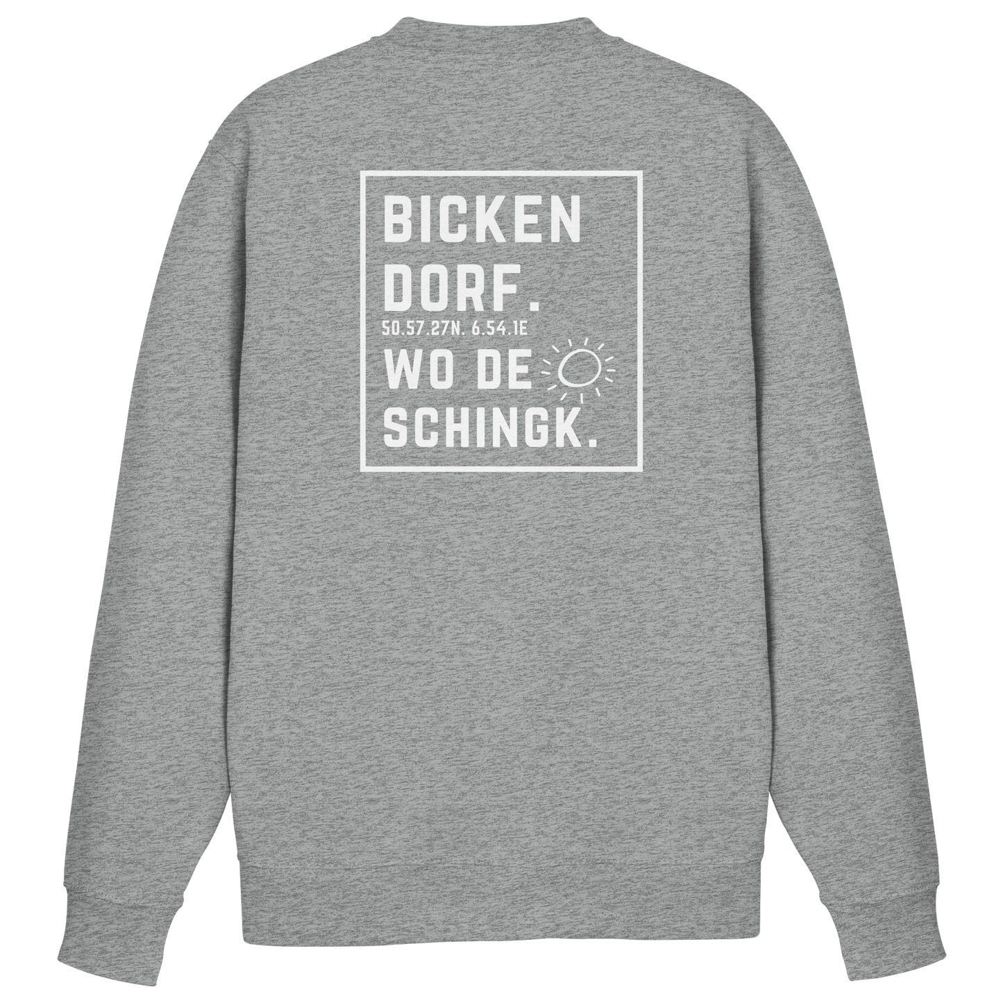 Wo de Sonn schingk - Bickendorf Druck Rücken - Basic Sweatshirt