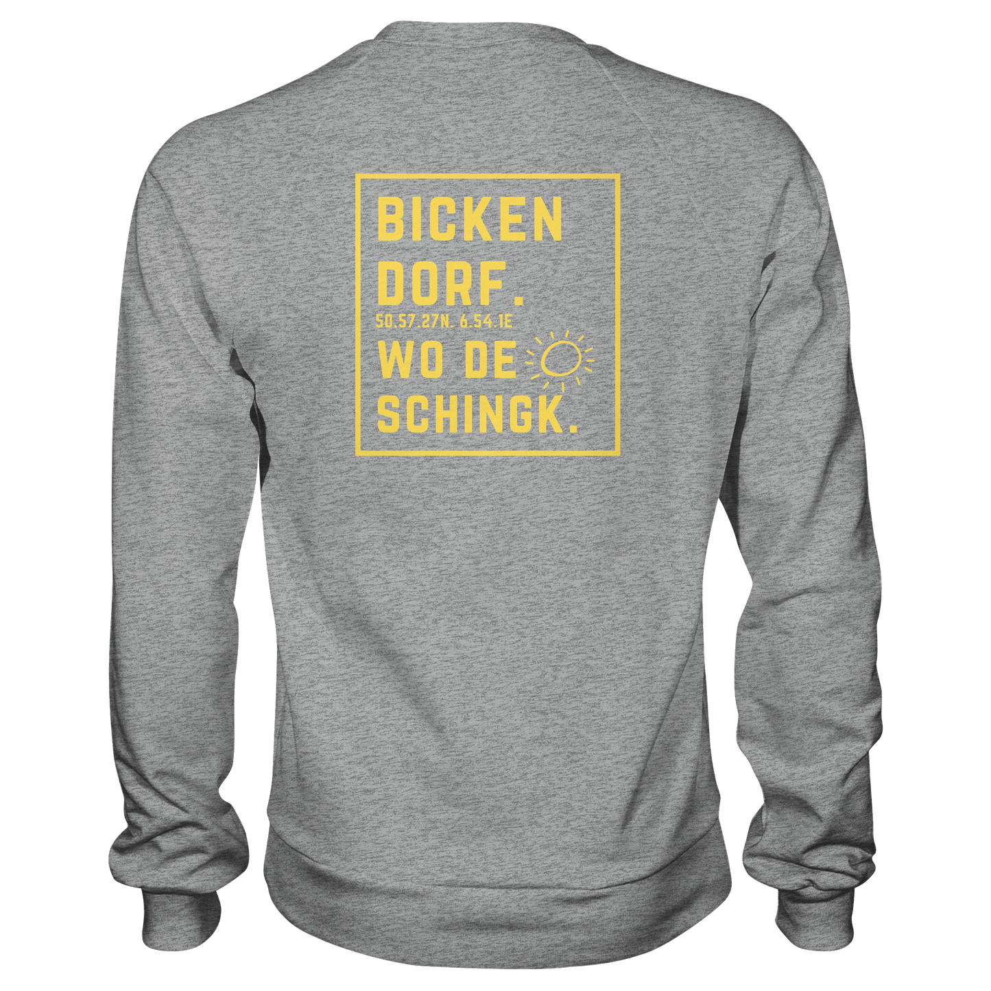 Wo de Sonn schingk - Bickendorf Druck Rücken - Basic Sweatshirt