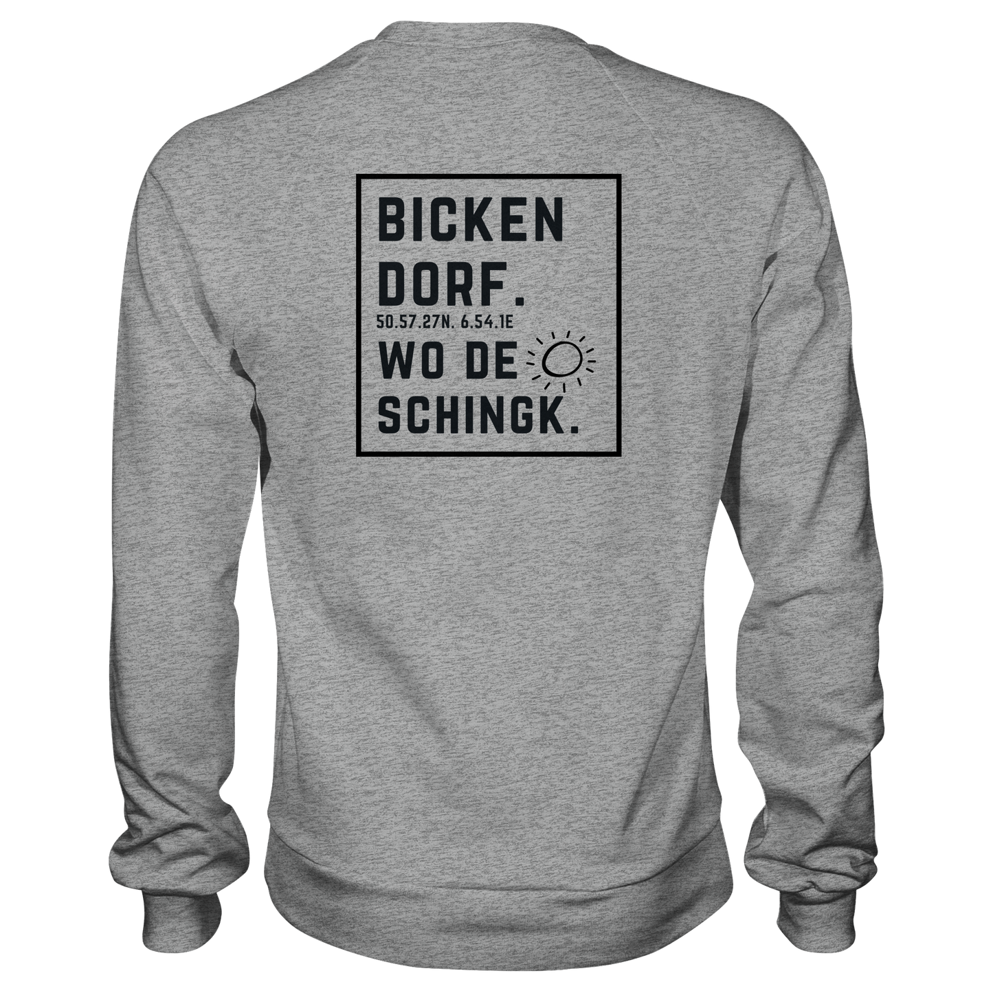 Wo de Sonn schingk - Bickendorf Druck Rücken - Basic Sweatshirt
