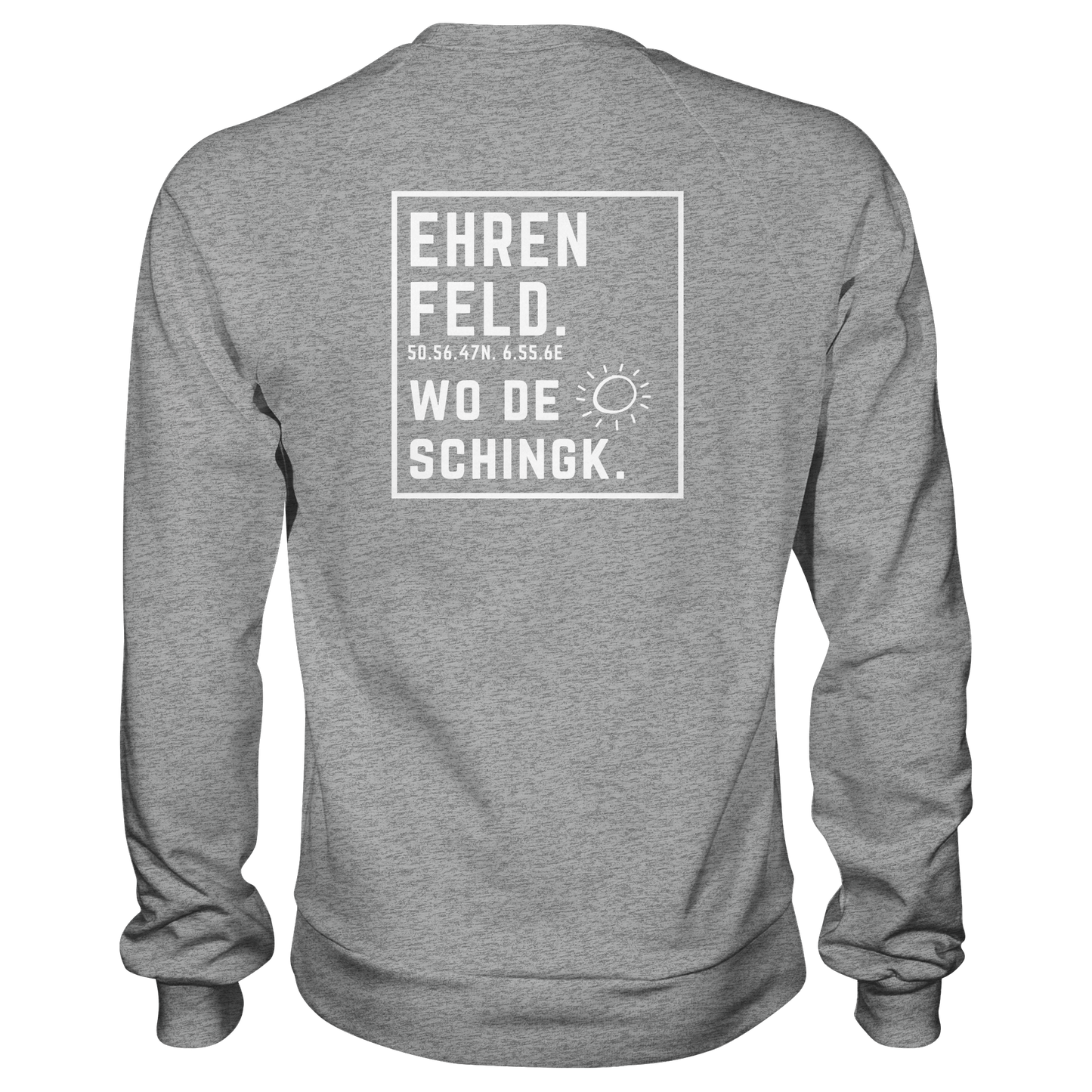Wo de Sonn schingk - Ehrenfeld Druck Rücken  - Basic Sweatshirt
