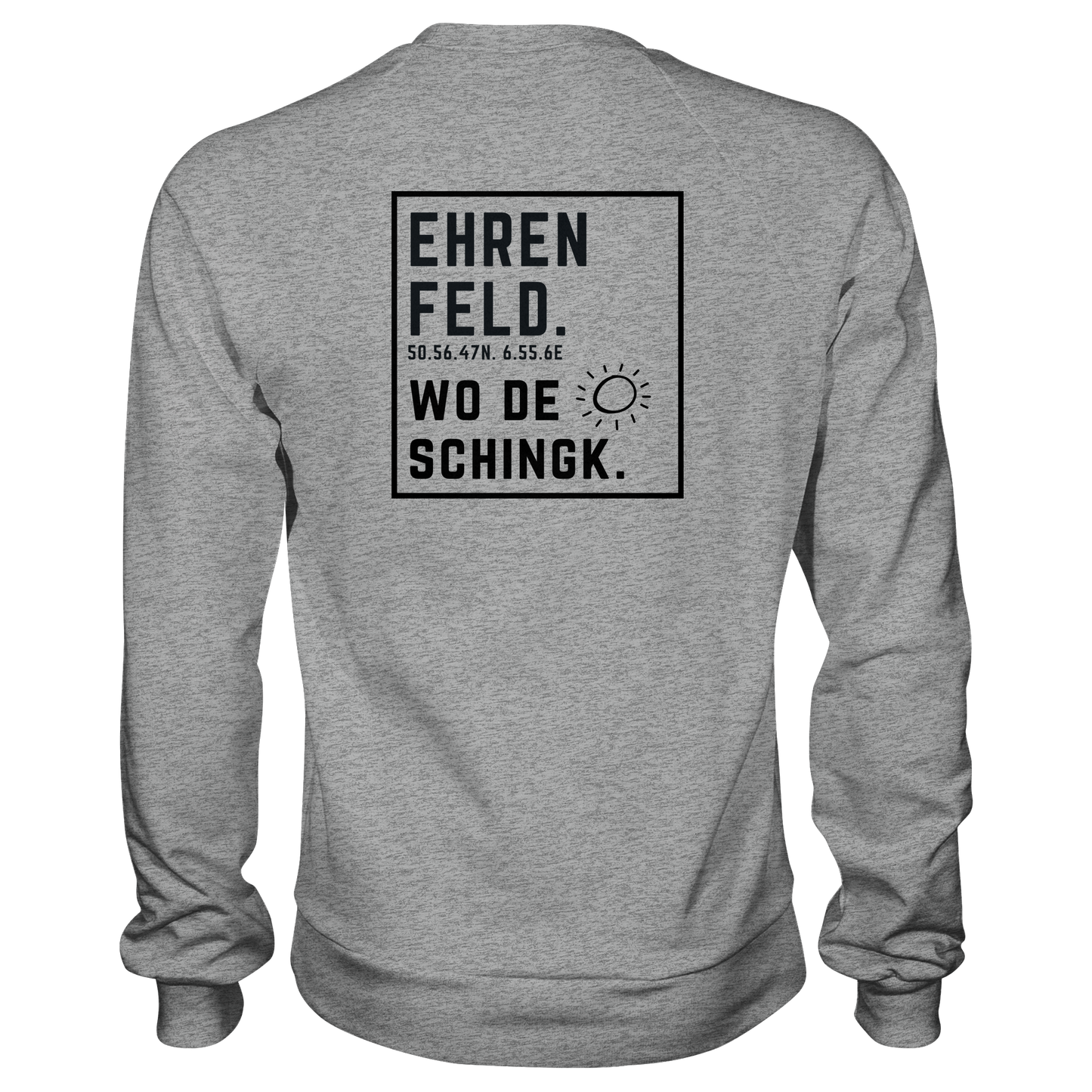 Wo de Sonn schingk - Ehrenfeld Druck Rücken - Basic Sweatshirt