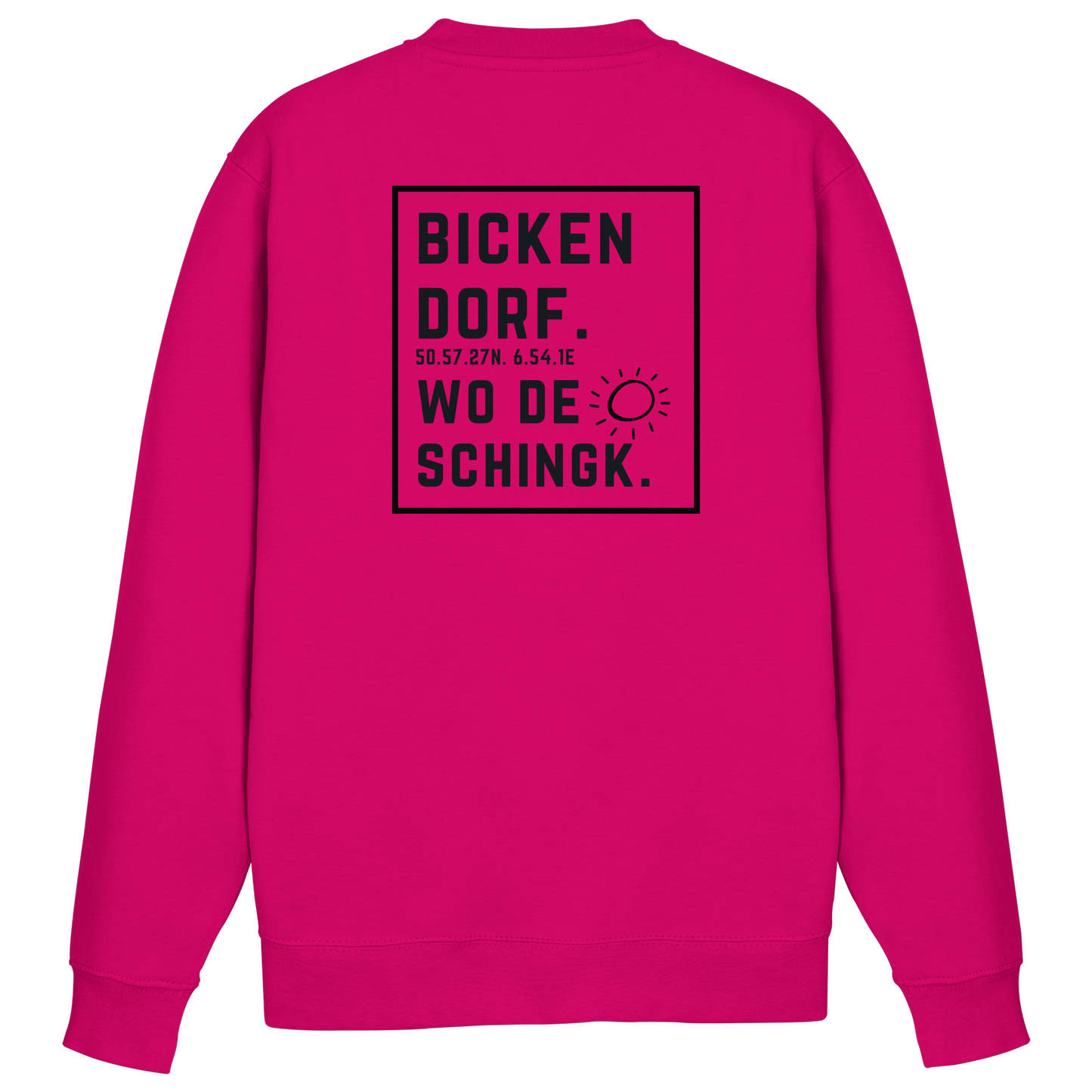 Wo de Sonn schingk - Bickendorf Druck Rücken - Basic Sweatshirt