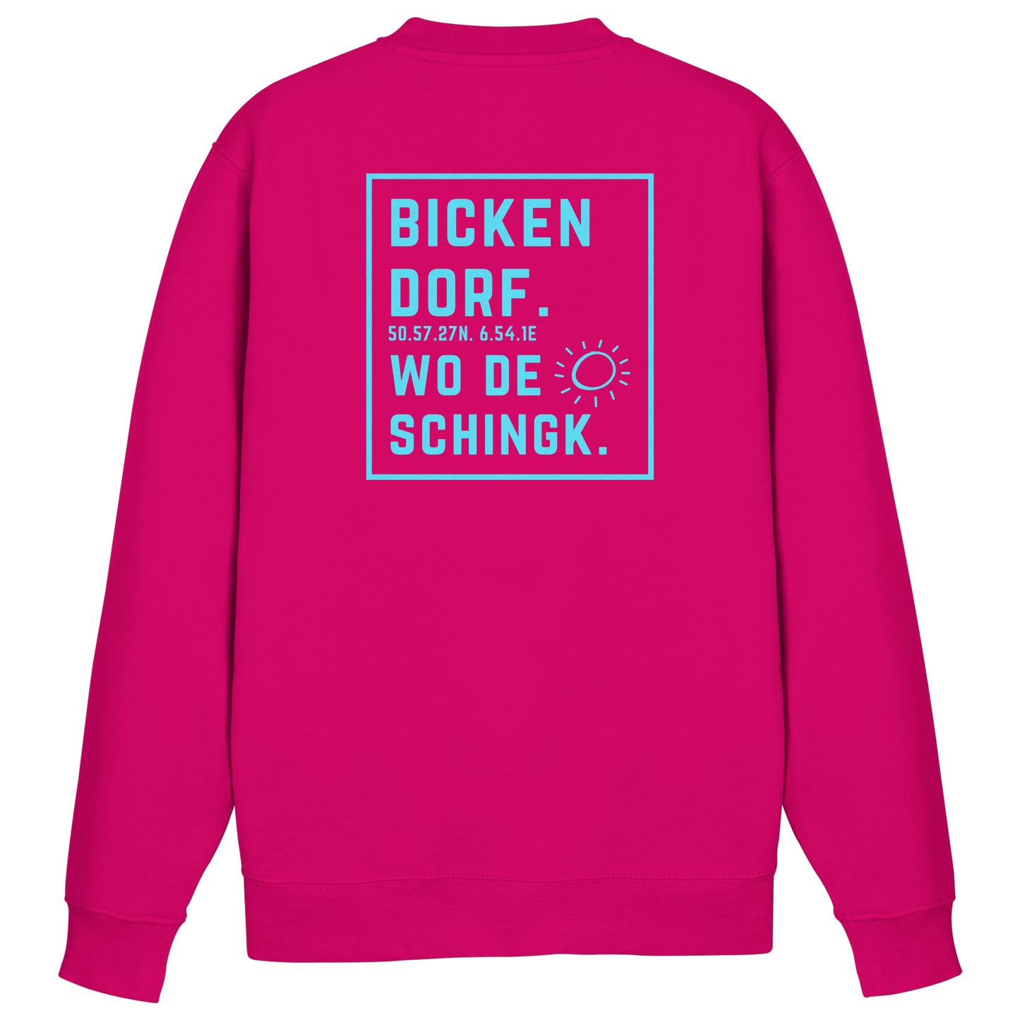Wo de Sonn schingk - Bickendorf Druck Rücken - Basic Sweatshirt