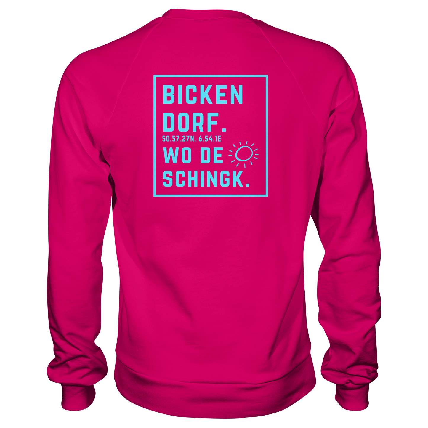 Wo de Sonn schingk - Bickendorf Druck Rücken - Basic Sweatshirt