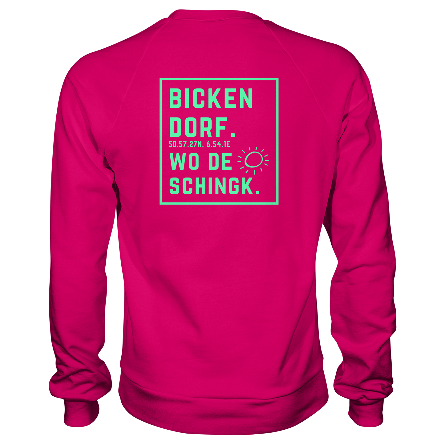 Wo de Sonn schingk - Bickendorf Druck Rücken - Basic Sweatshirt