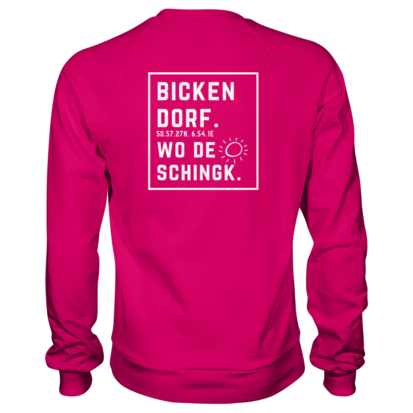 Wo de Sonn schingk - Bickendorf Druck Rücken - Basic Sweatshirt