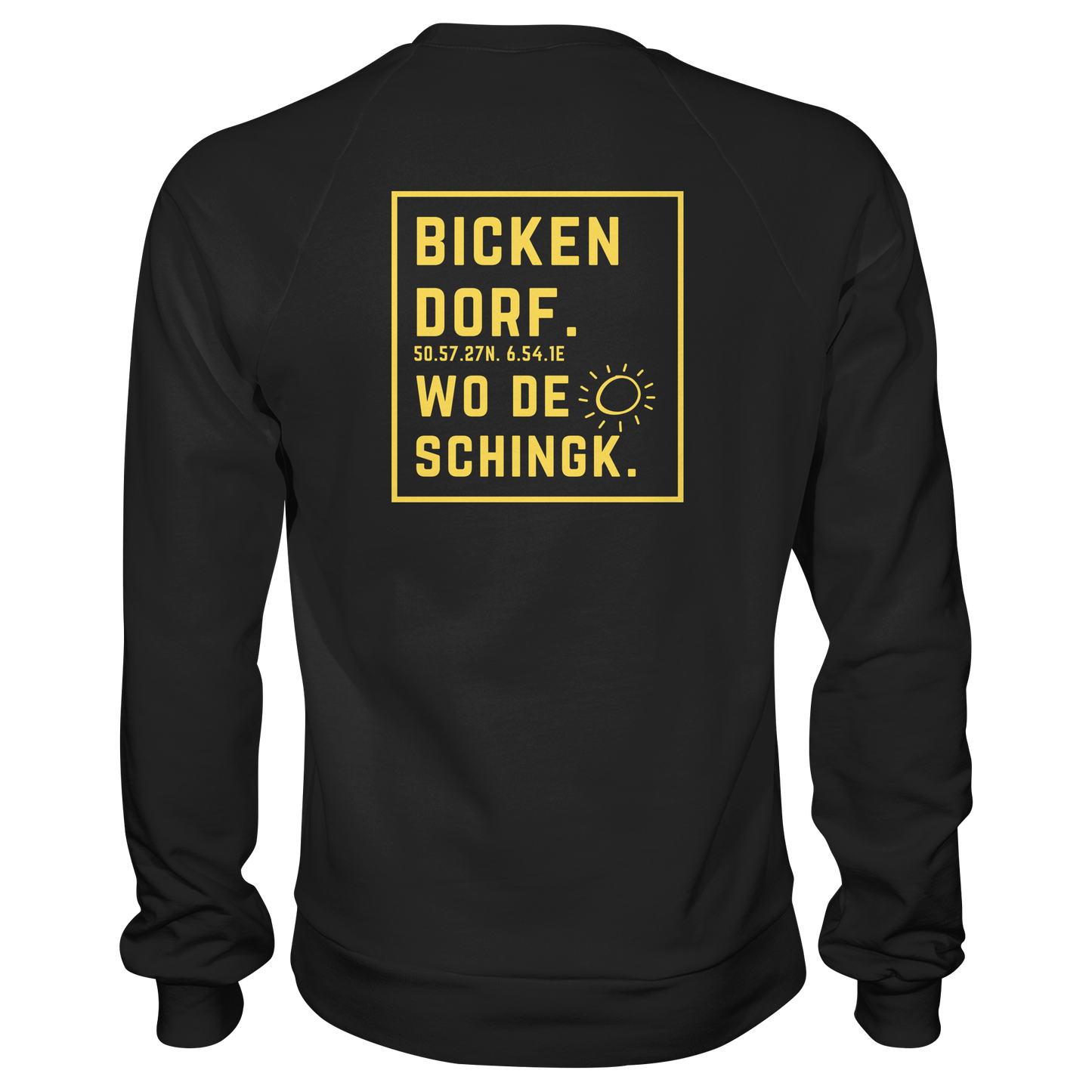 Wo de Sonn schingk - Bickendorf Druck Rücken - Basic Sweatshirt