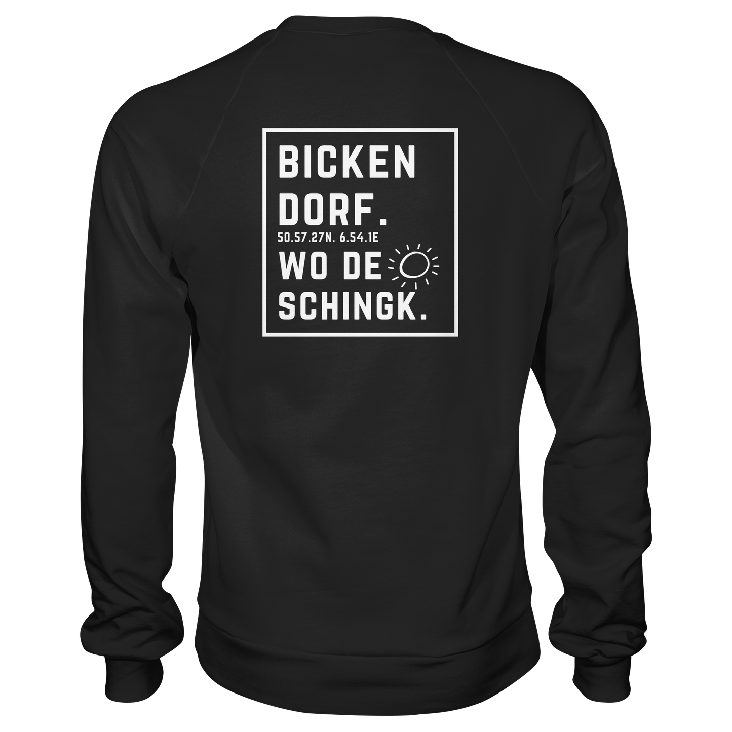 Wo de Sonn schingk - Bickendorf Druck Rücken - Basic Sweatshirt