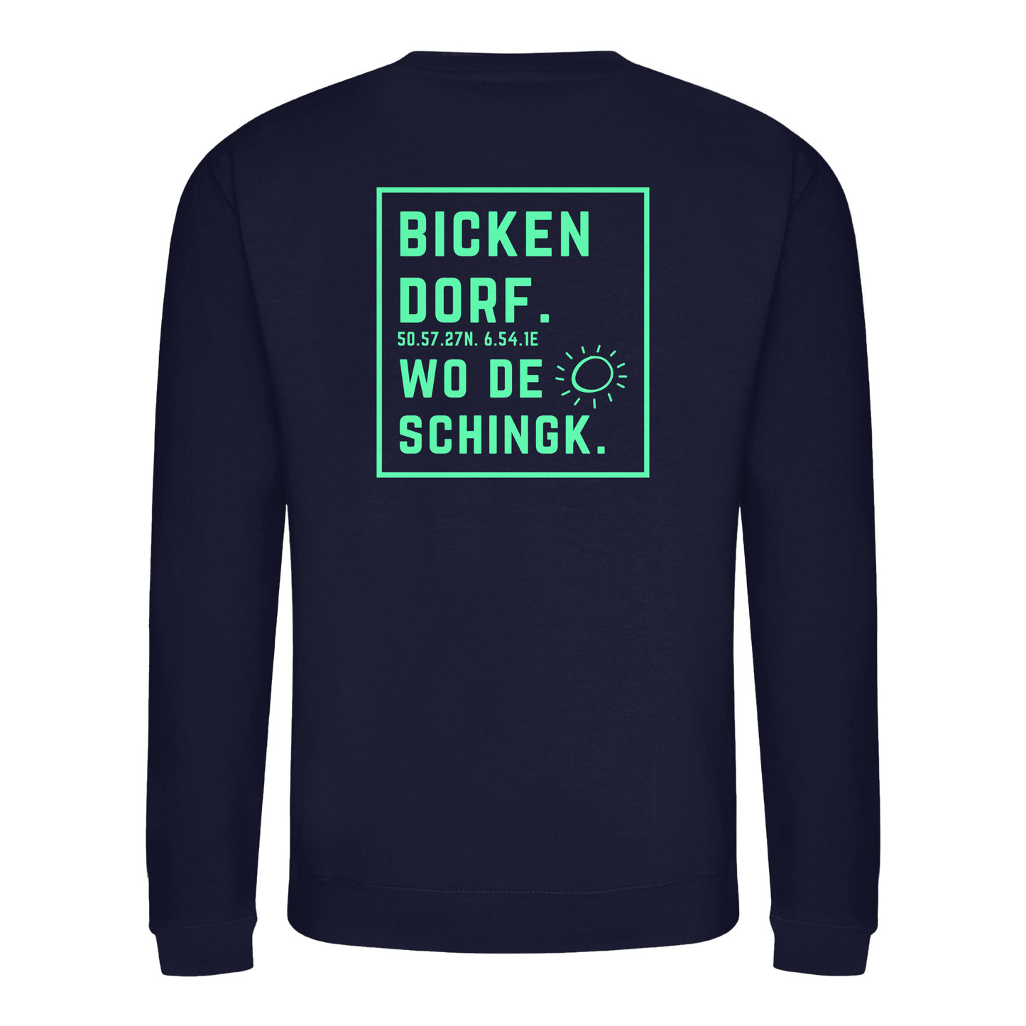 Wo de Sonn schingk - Bickendorf Druck Rücken - Basic Sweatshirt