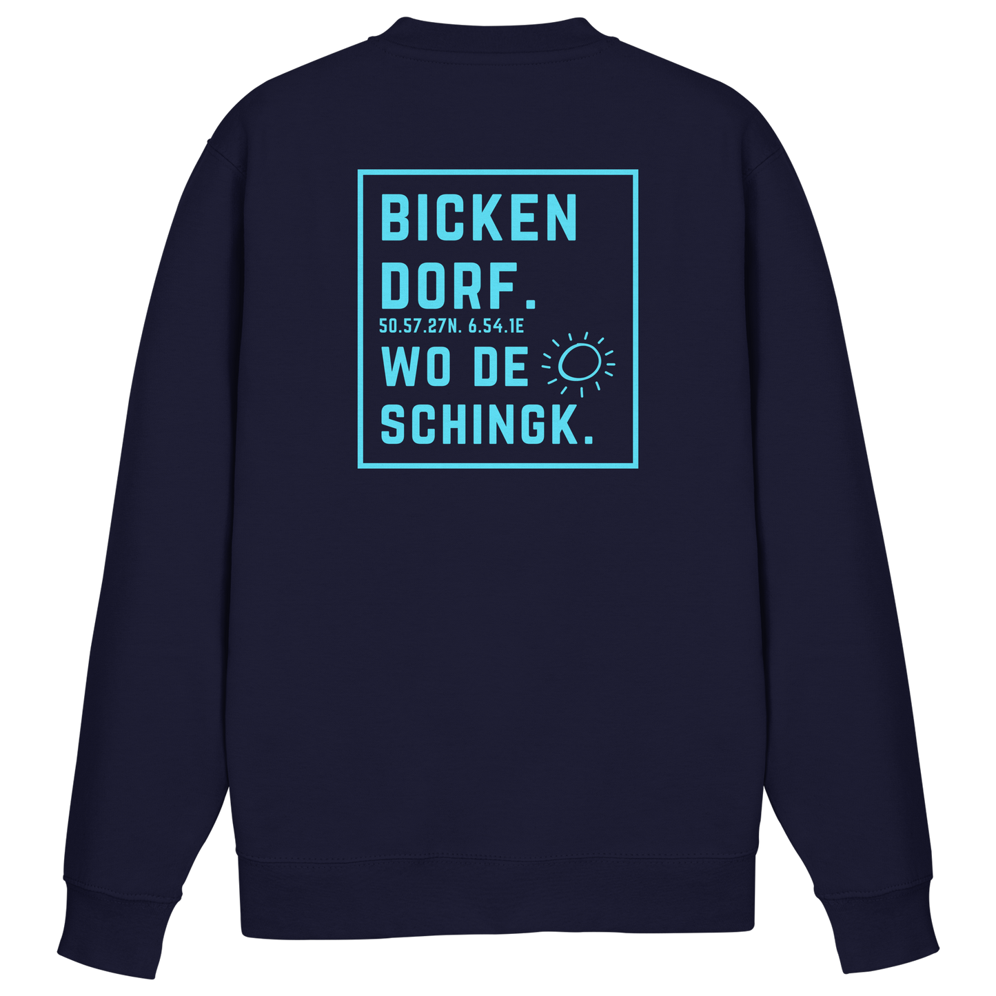 Wo de Sonn schingk - Bickendorf Druck Rücken - Basic Sweatshirt