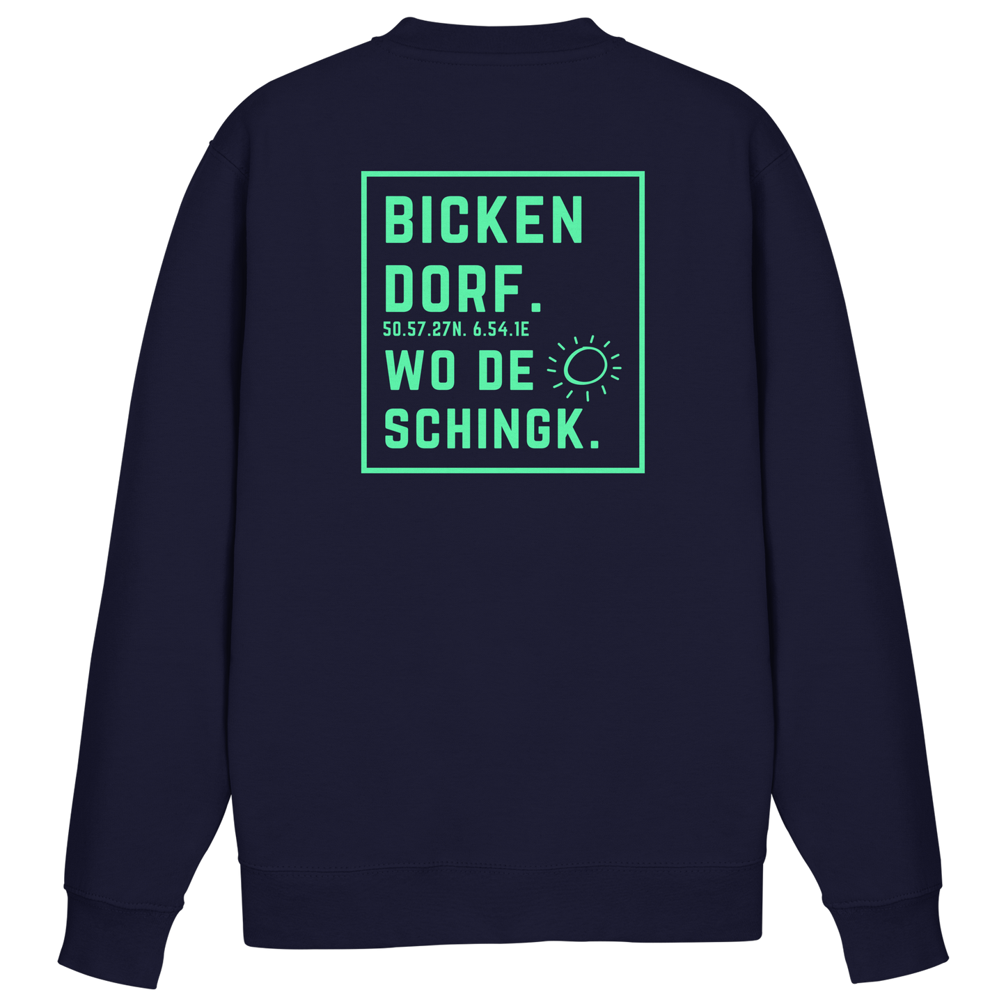 Wo de Sonn schingk - Bickendorf Druck Rücken - Basic Sweatshirt