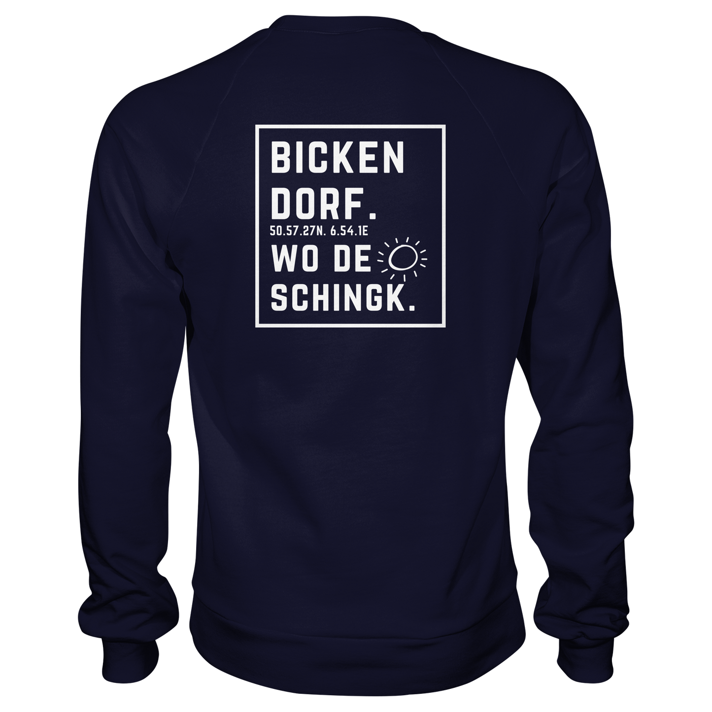 Wo de Sonn schingk - Bickendorf Druck Rücken - Basic Sweatshirt