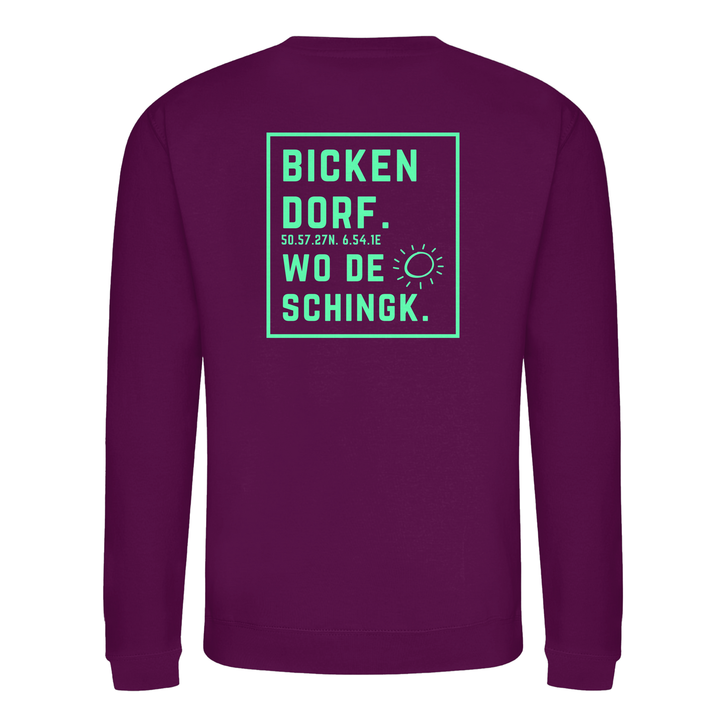 Wo de Sonn schingk - Bickendorf Druck Rücken - Basic Sweatshirt