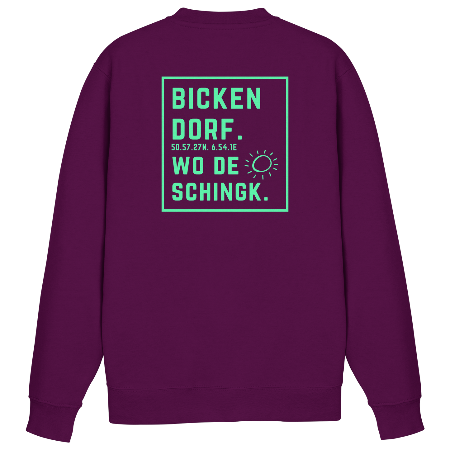 Wo de Sonn schingk - Bickendorf Druck Rücken - Basic Sweatshirt