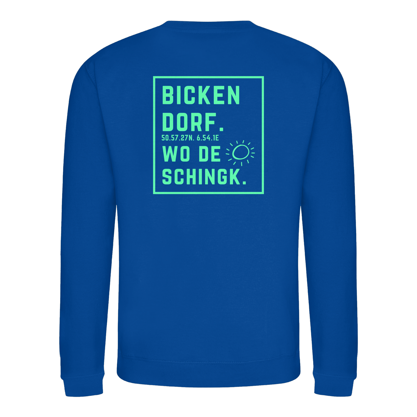 Wo de Sonn schingk - Bickendorf Druck Rücken - Basic Sweatshirt