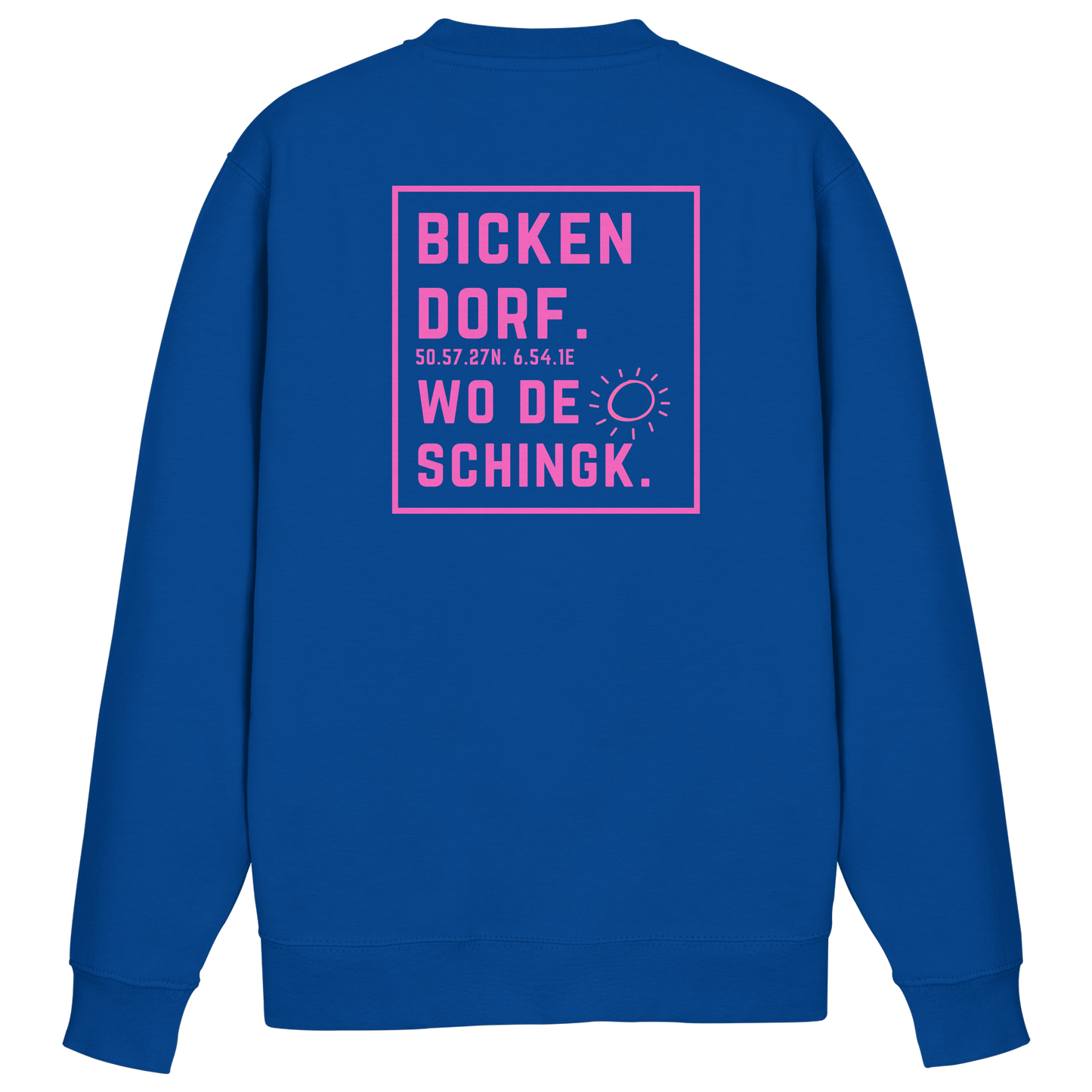 Wo de Sonn schingk - Bickendorf Druck Rücken - Basic Sweatshirt