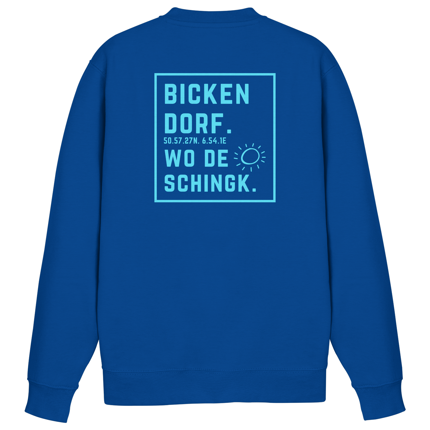 Wo de Sonn schingk - Bickendorf Druck Rücken - Basic Sweatshirt