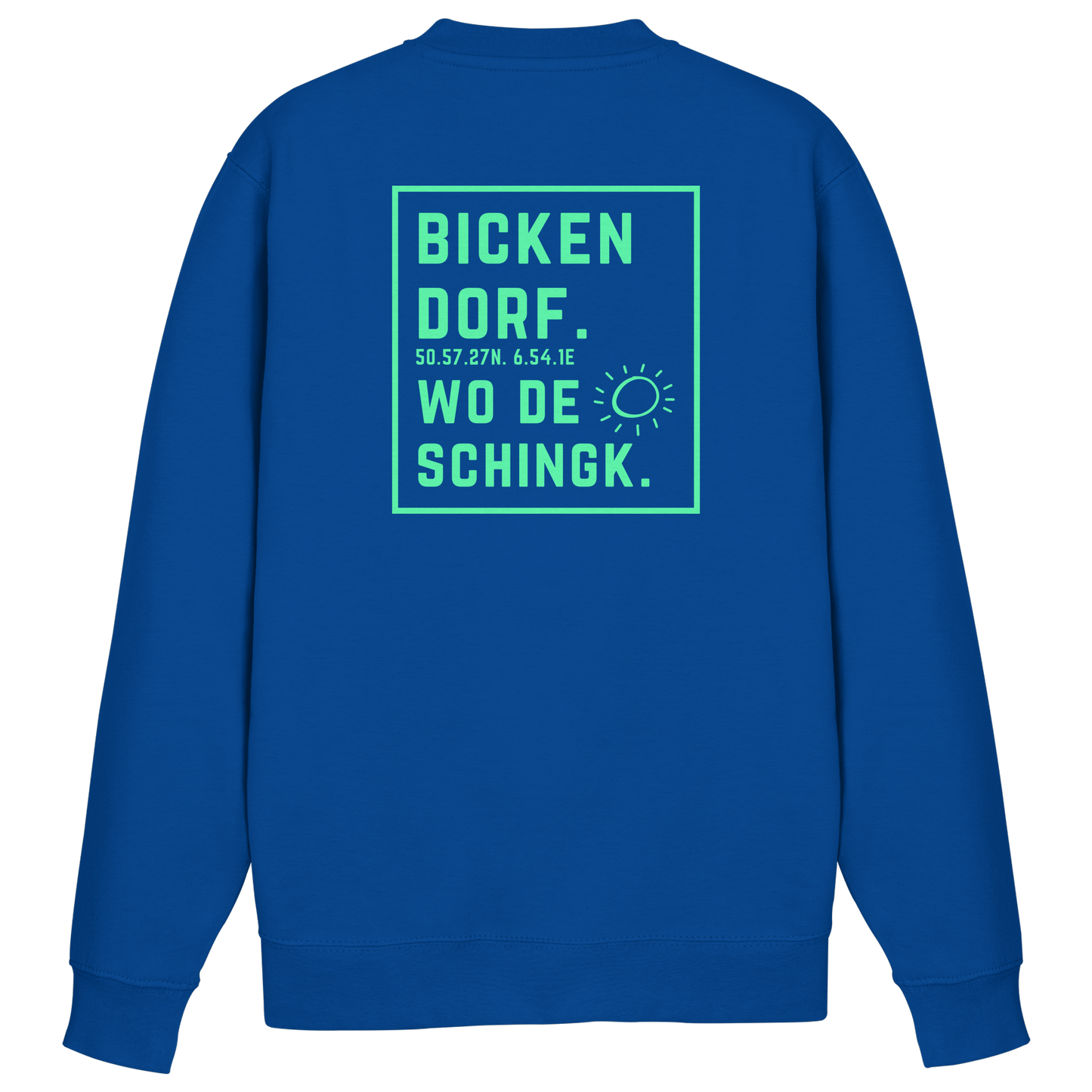 Wo de Sonn schingk - Bickendorf Druck Rücken - Basic Sweatshirt
