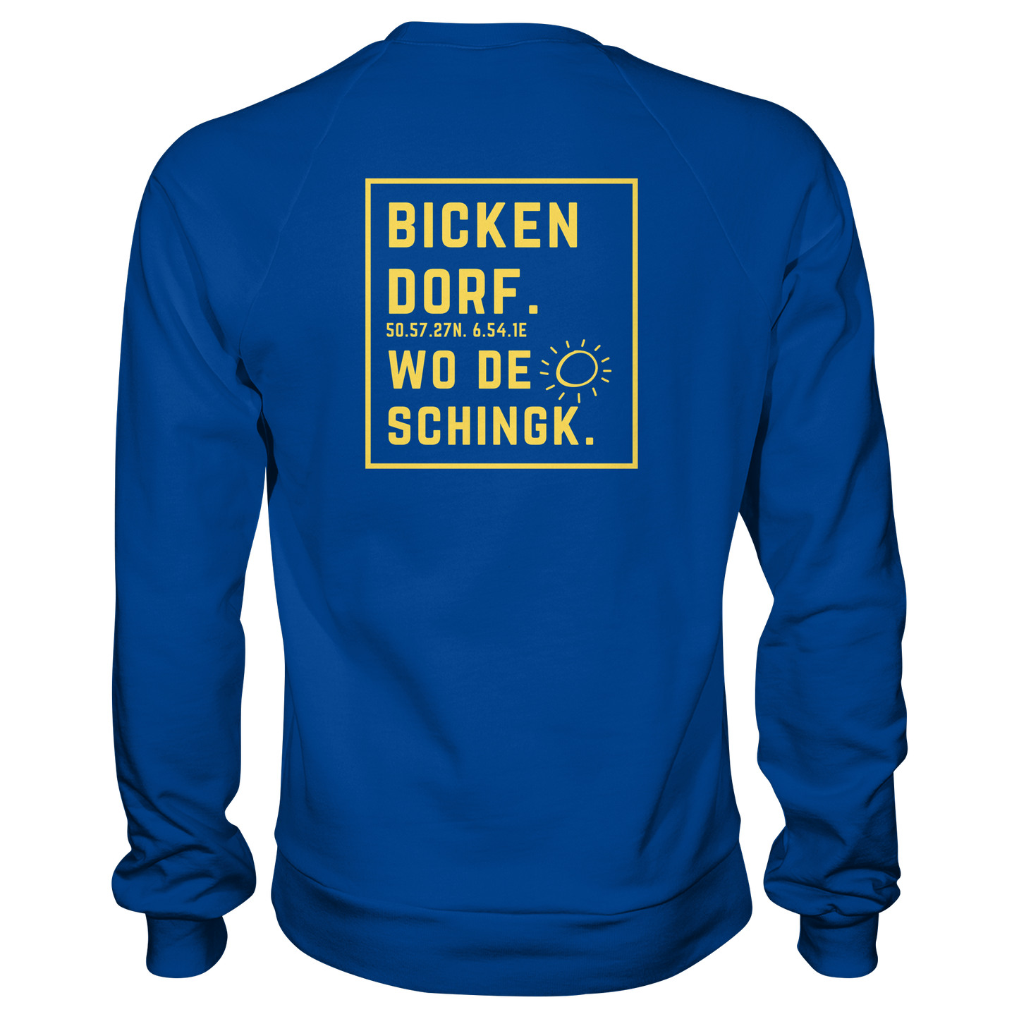 Wo de Sonn schingk - Bickendorf Druck Rücken - Basic Sweatshirt
