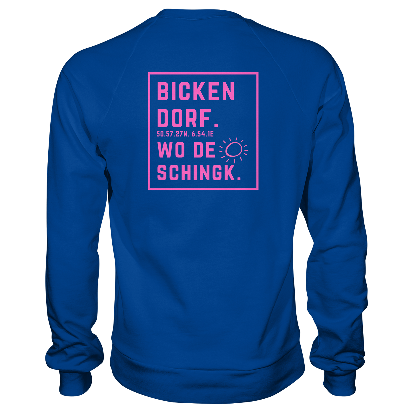 Wo de Sonn schingk - Bickendorf Druck Rücken - Basic Sweatshirt