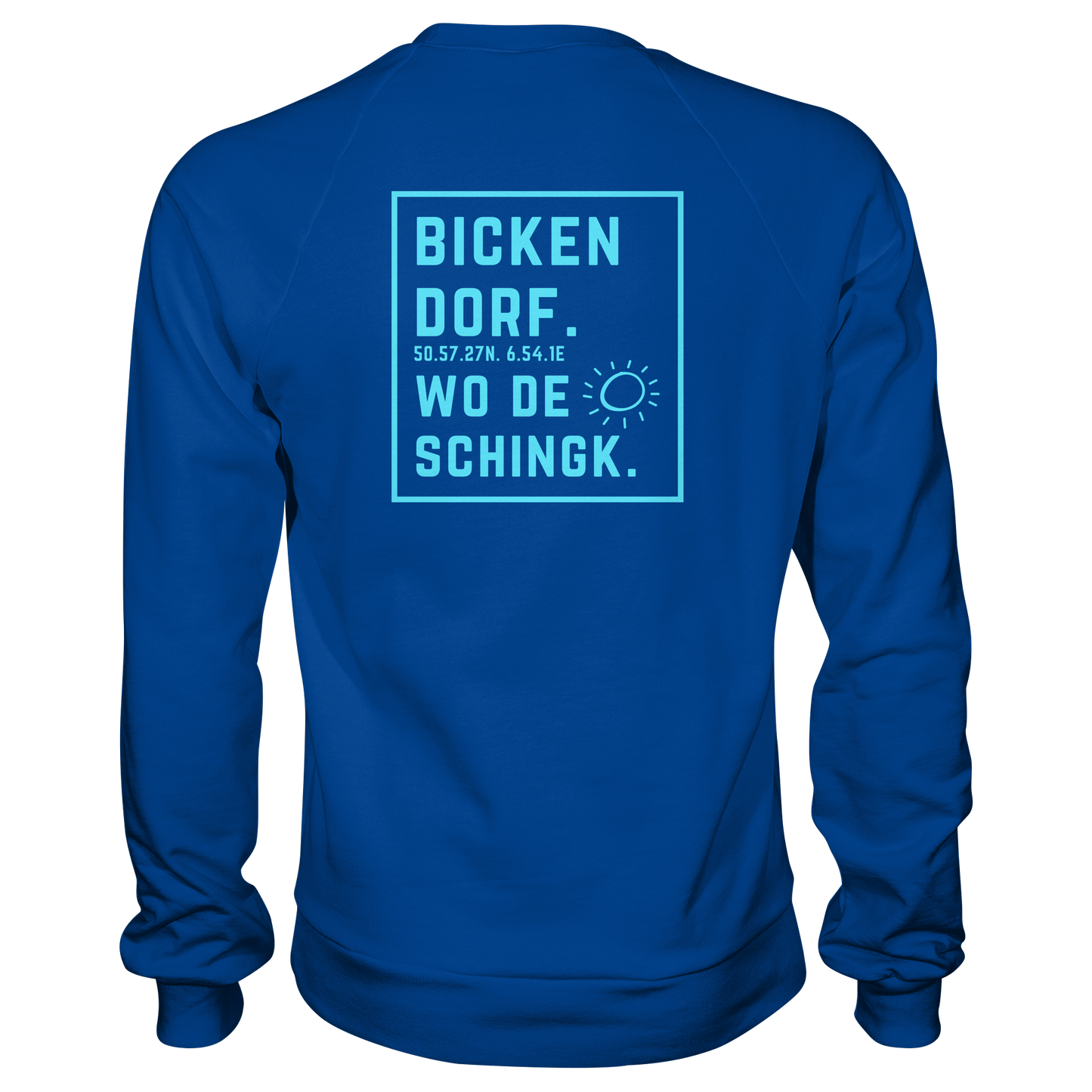 Wo de Sonn schingk - Bickendorf Druck Rücken - Basic Sweatshirt