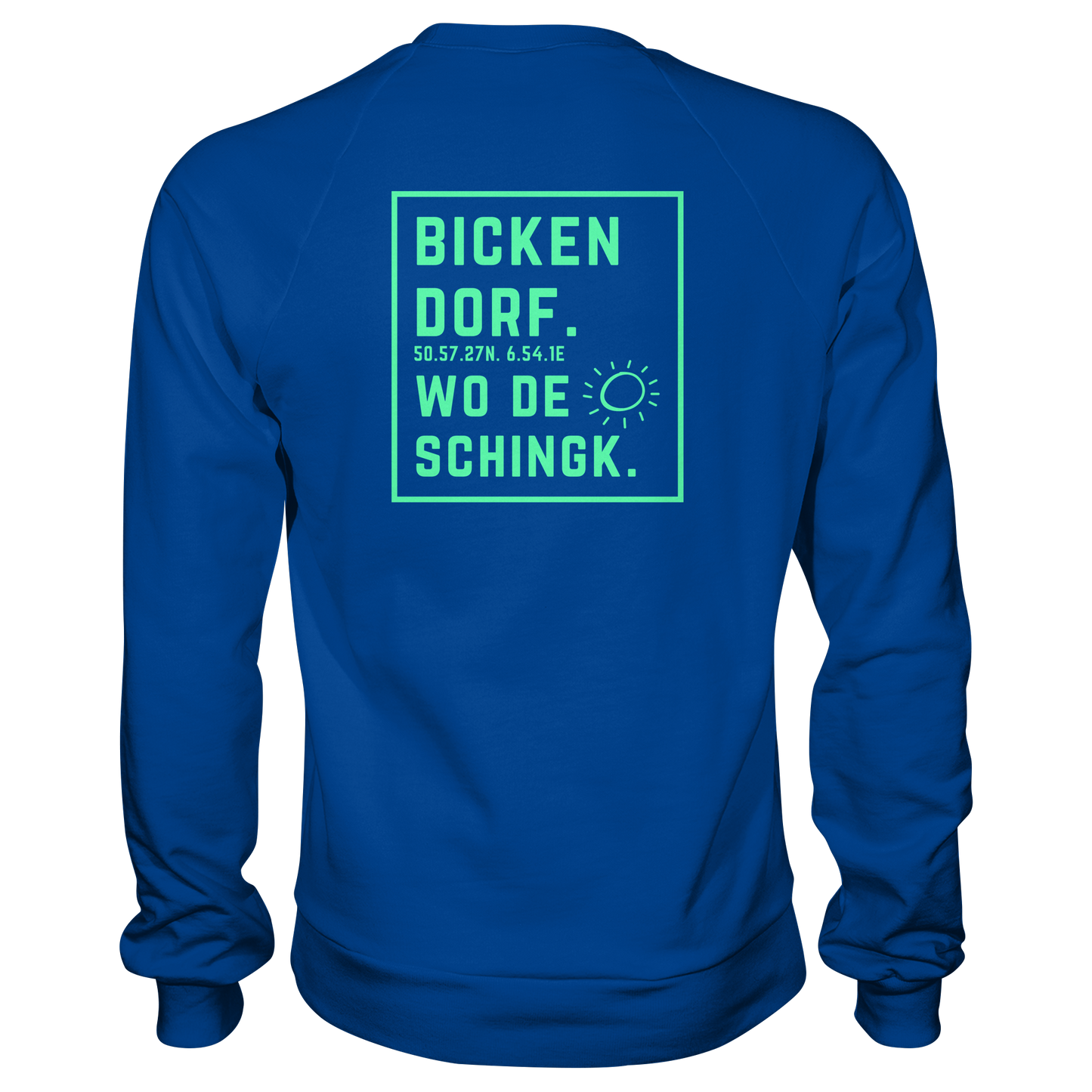 Wo de Sonn schingk - Bickendorf Druck Rücken - Basic Sweatshirt